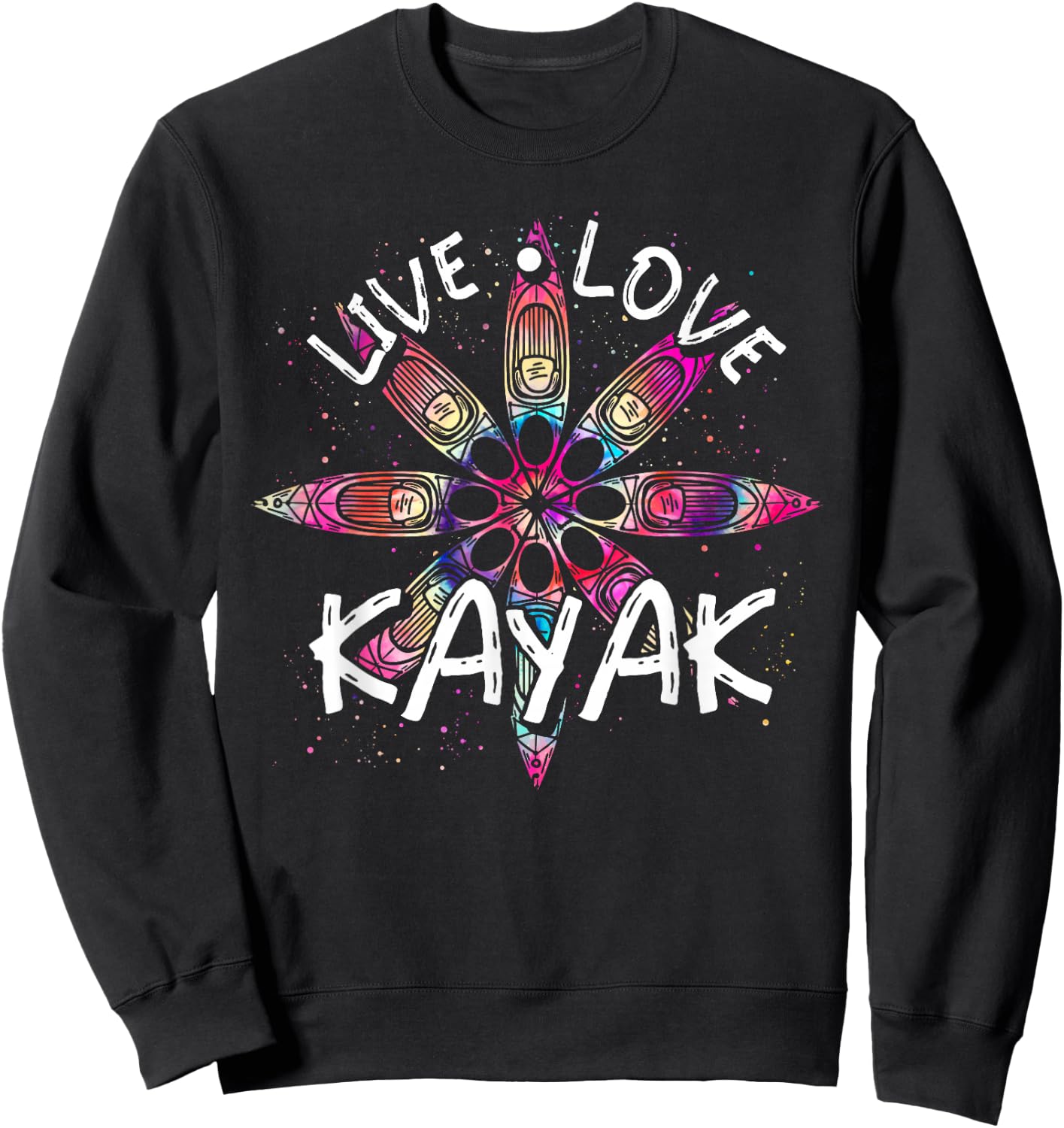 Canoe Boat Paddling Sport Kayaker Live Love Kayak Kayaking Sweatshirt - Sweatshirt | Black