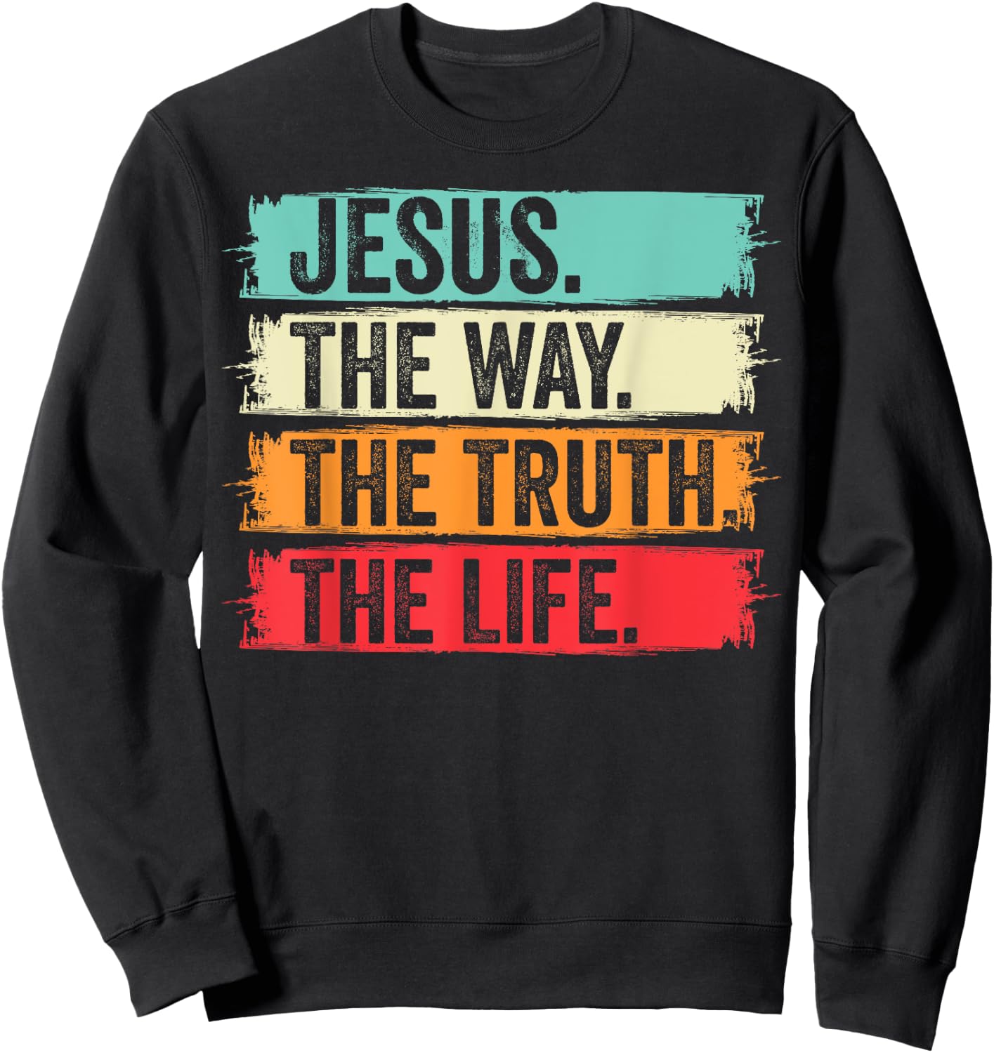 Jesus The Way Truth Verse Men Women Christian Worship Sweatshirt - Sweatshirt | Black