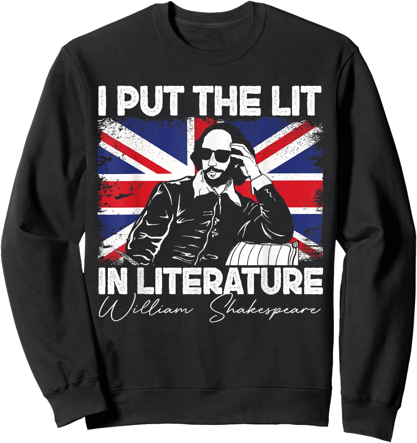 I Put The Lit In Literature - Funny William Shakespeare Sweatshirt - Sweatshirt | Black