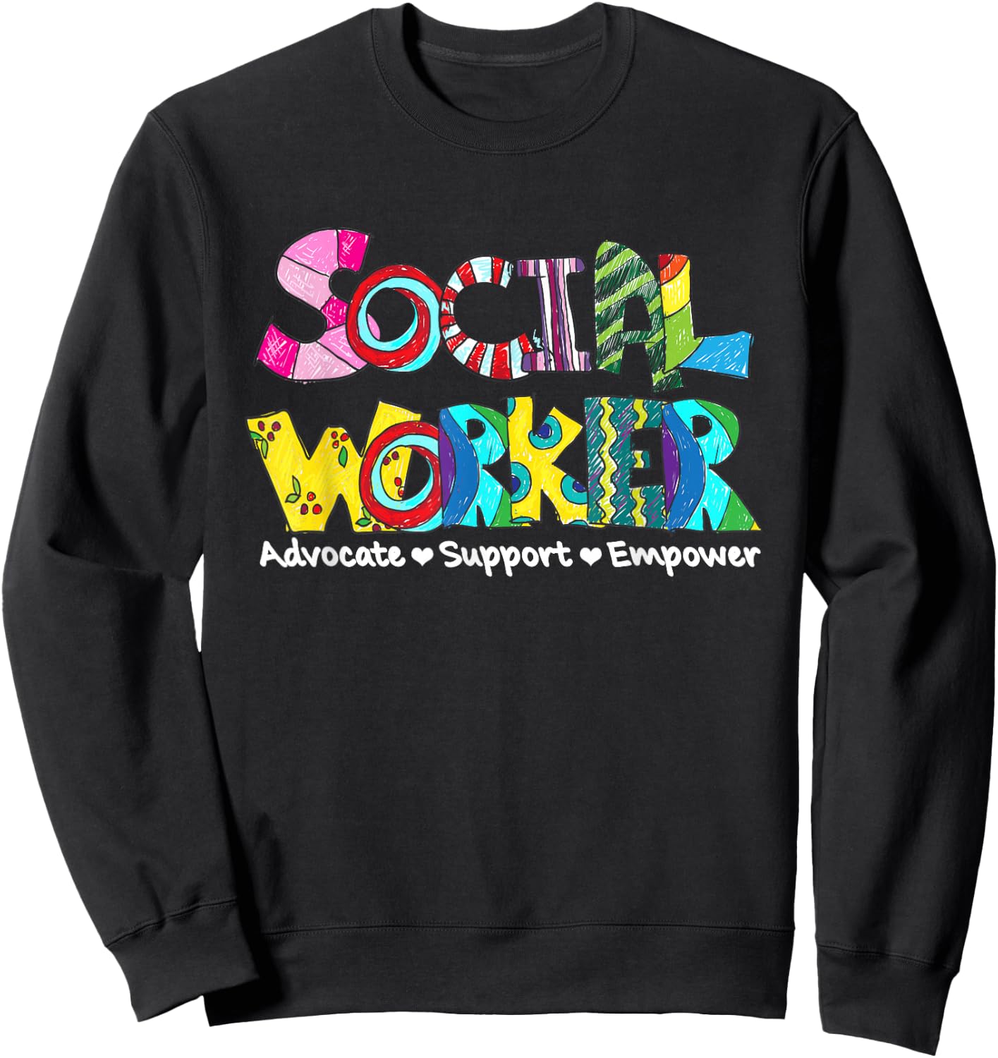 Advocate Support And Empower Social Worker Social Work Month Sweatshirt - Sweatshirt | Black