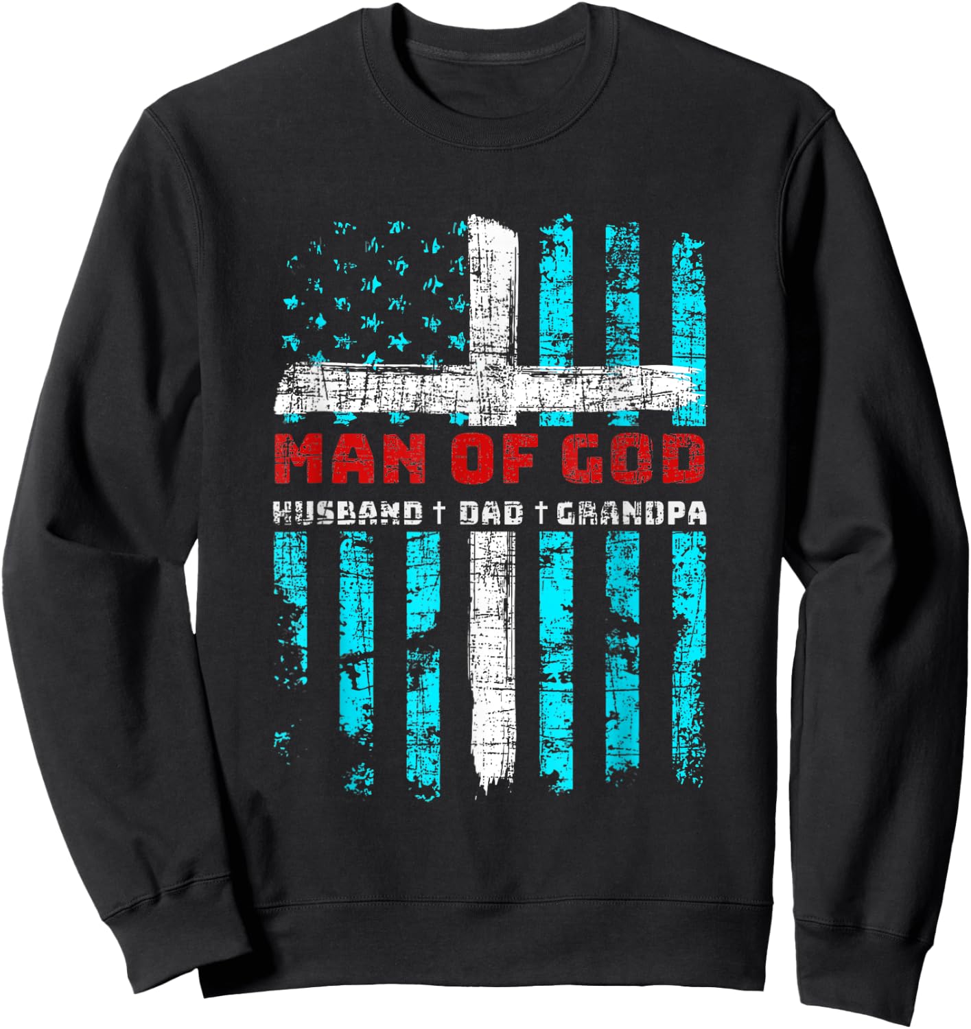 Man Of God Husband Dad Grandpa American Flag Christian Cross Sweatshirt - Sweatshirt | Black