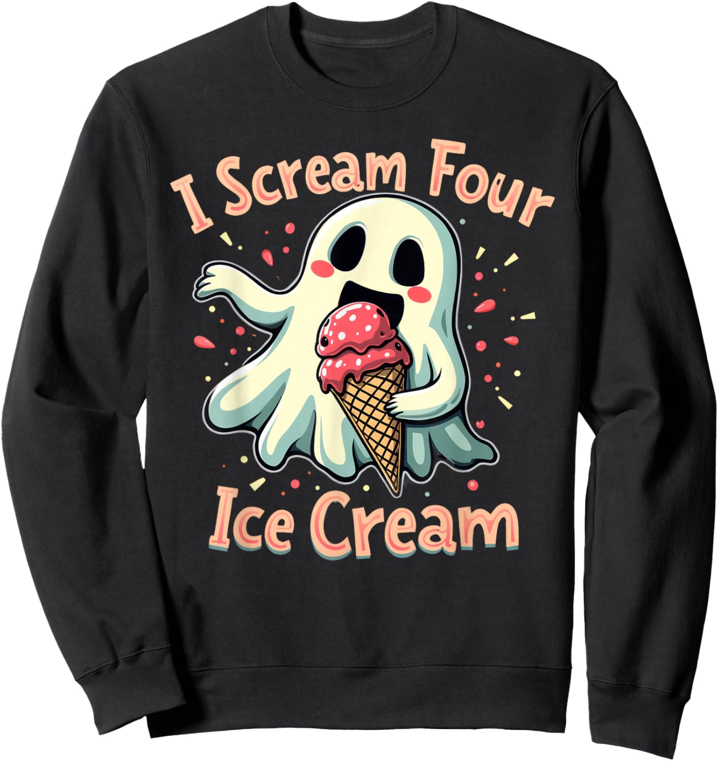 I Scream Four Ice Cream Halloween Funny I Scream Ghost Sweatshirt - Sweatshirt | Black