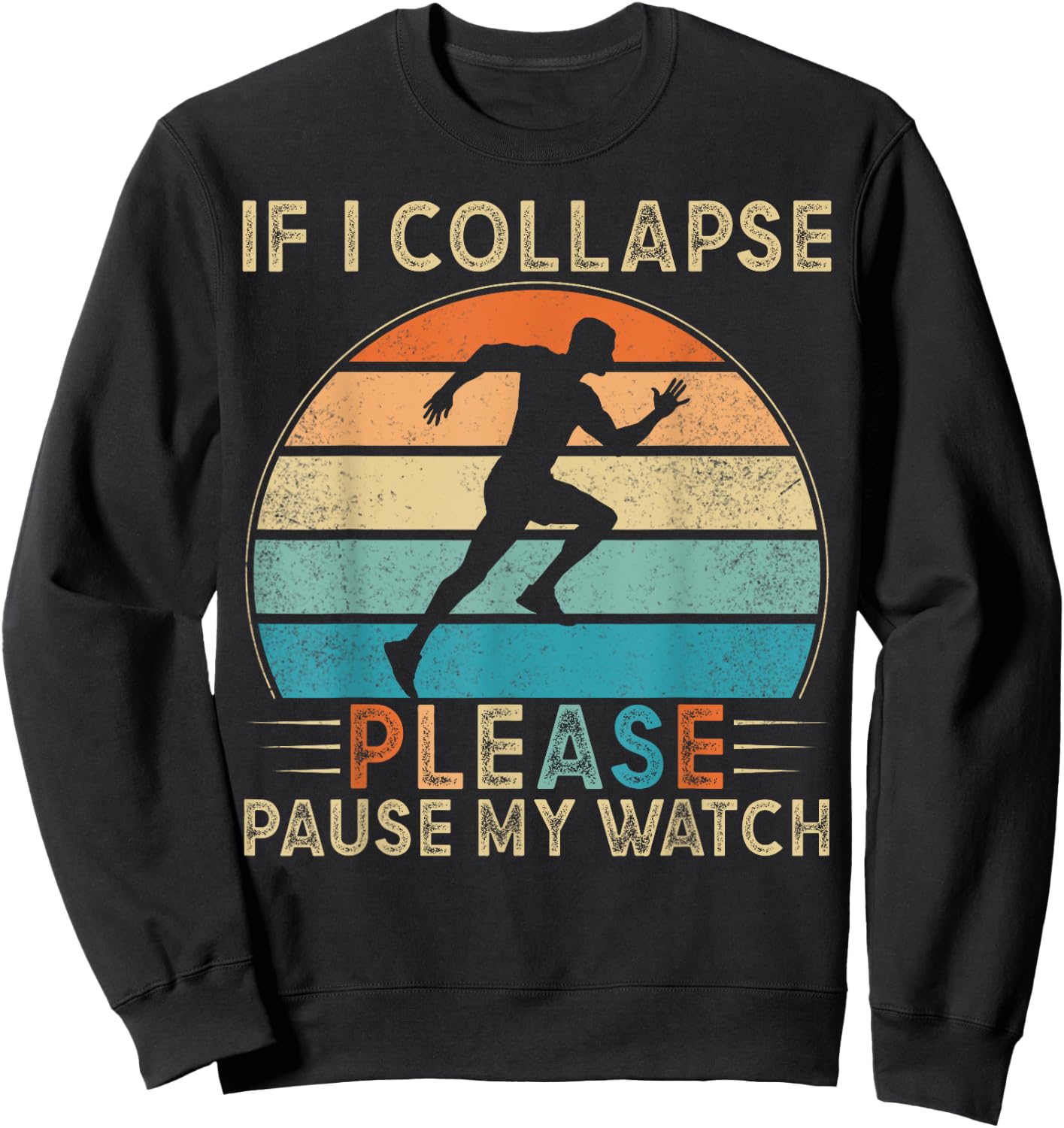 If I Collapse Please Pause My Watch Marathon Running Sweatshirt - Sweatshirt | Black