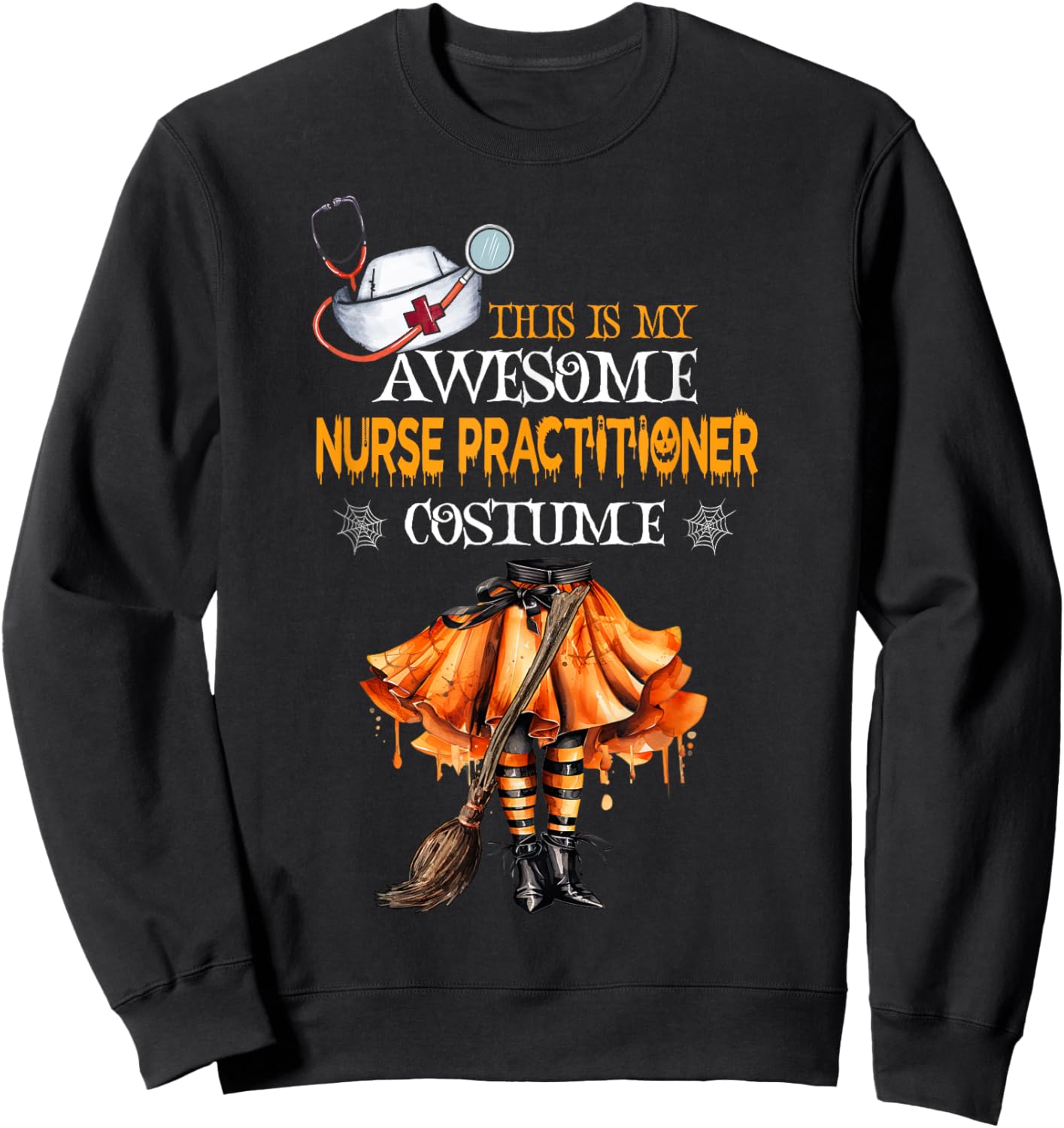 This is my Halloween Nurse Practitioner Costume NP Nurse Sweatshirt - Sweatshirt | Black