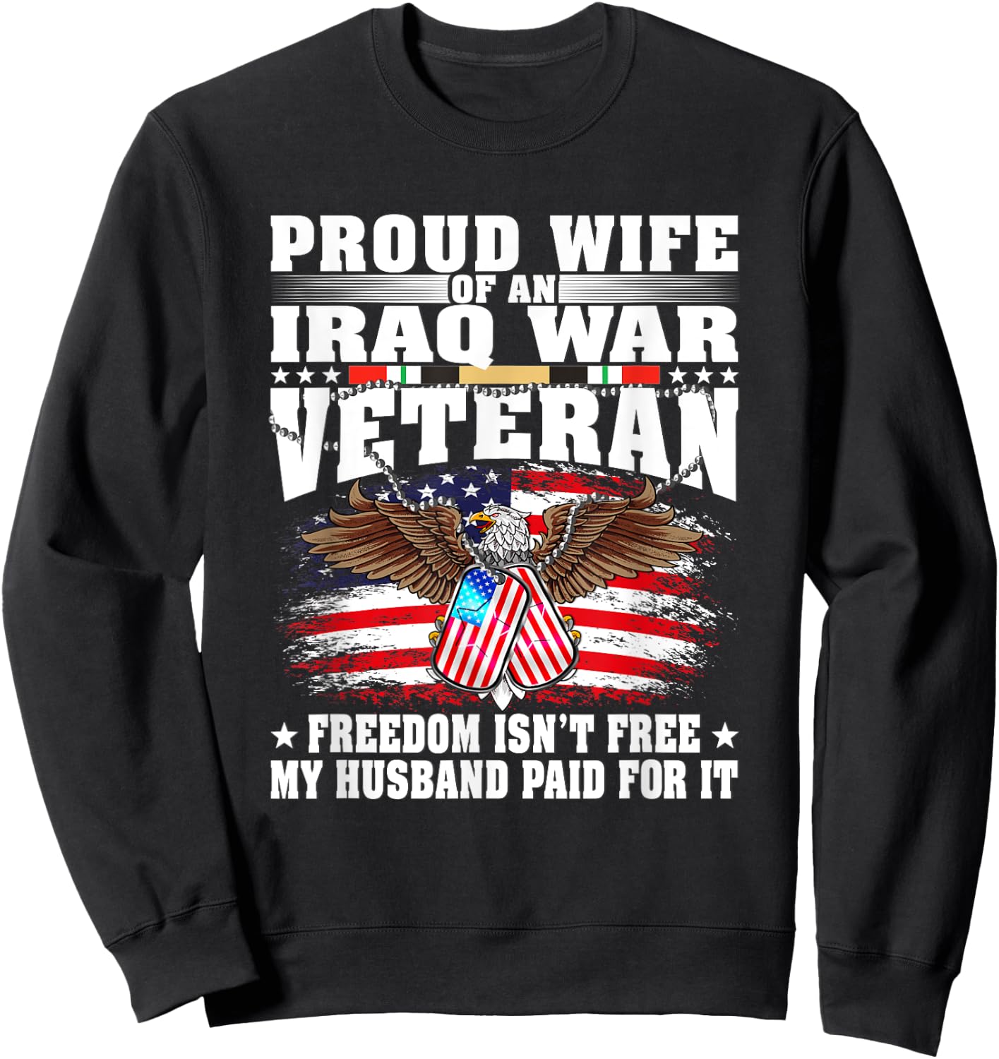 Proud Wife Of Iraq War Veteran - Military Freedom Isn't Free Sweatshirt - Sweatshirt | Black