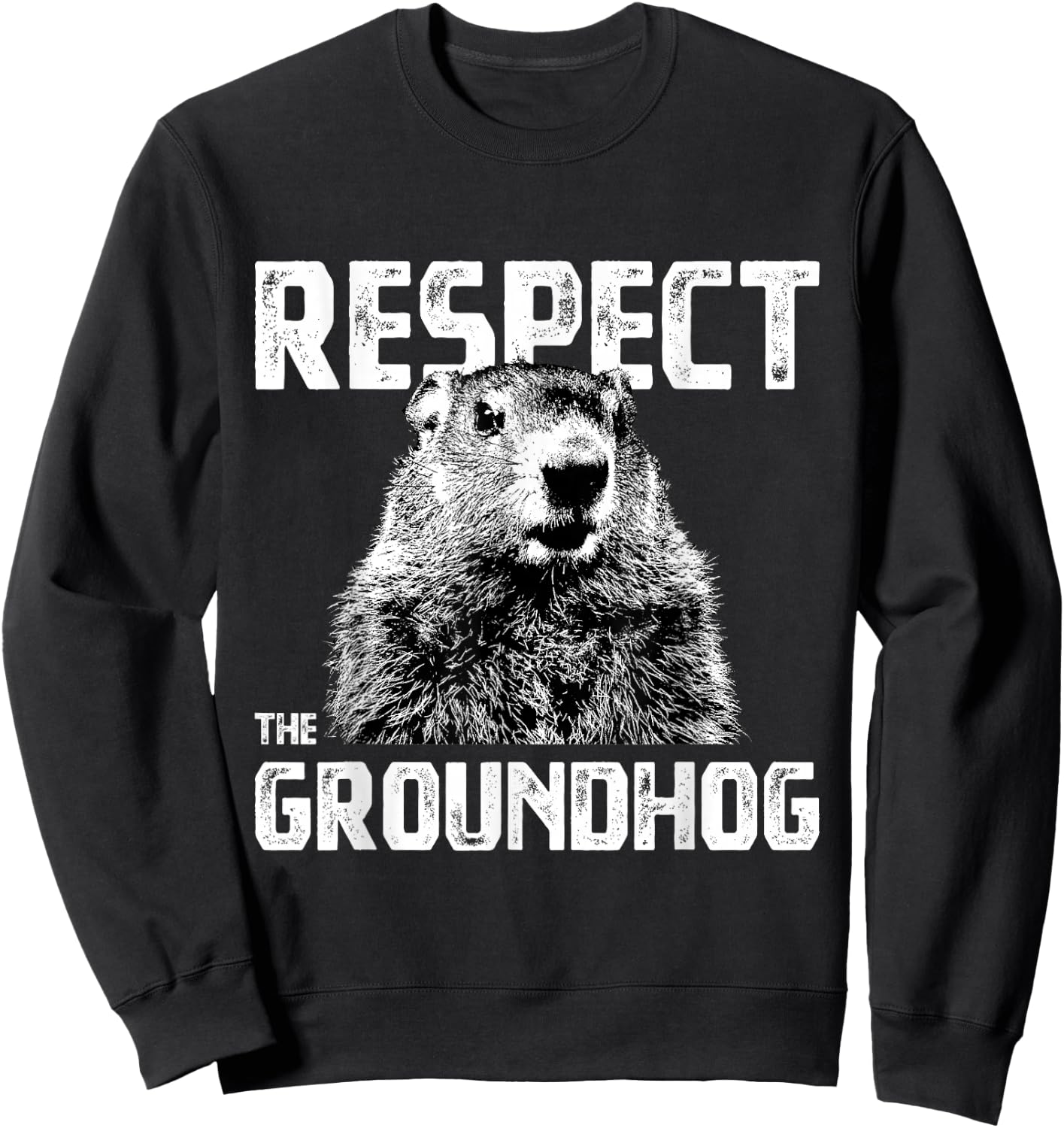 Respect the Groundhog - Funny Woodchuck Sweatshirt - Sweatshirt | Black