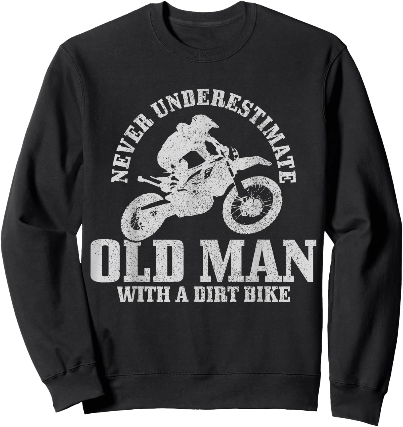 Never Underestimate An Old Man With A Dirt Bike Motocross Sweatshirt - Sweatshirt | Black