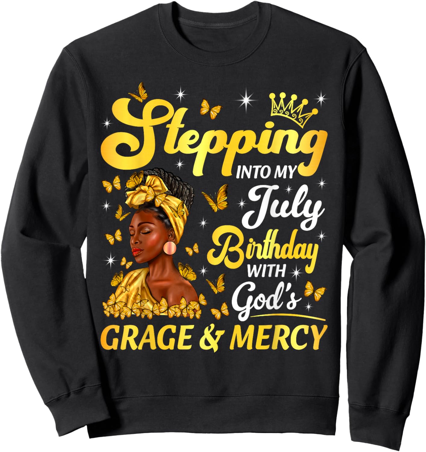 Stepping Into My July Birthday Afro Woman Religious Bday Sweatshirt - Sweatshirt | Black