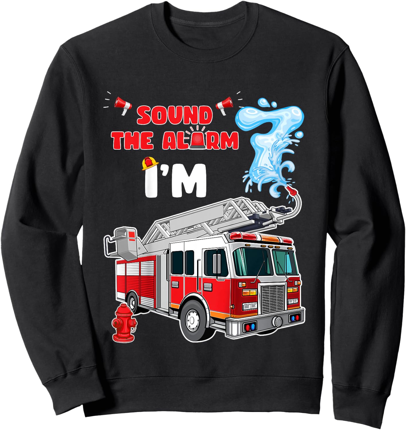 Sound the Alarm I'm 7! Kids Fire Truck Firefighter Birthday Sweatshirt - Sweatshirt | Black