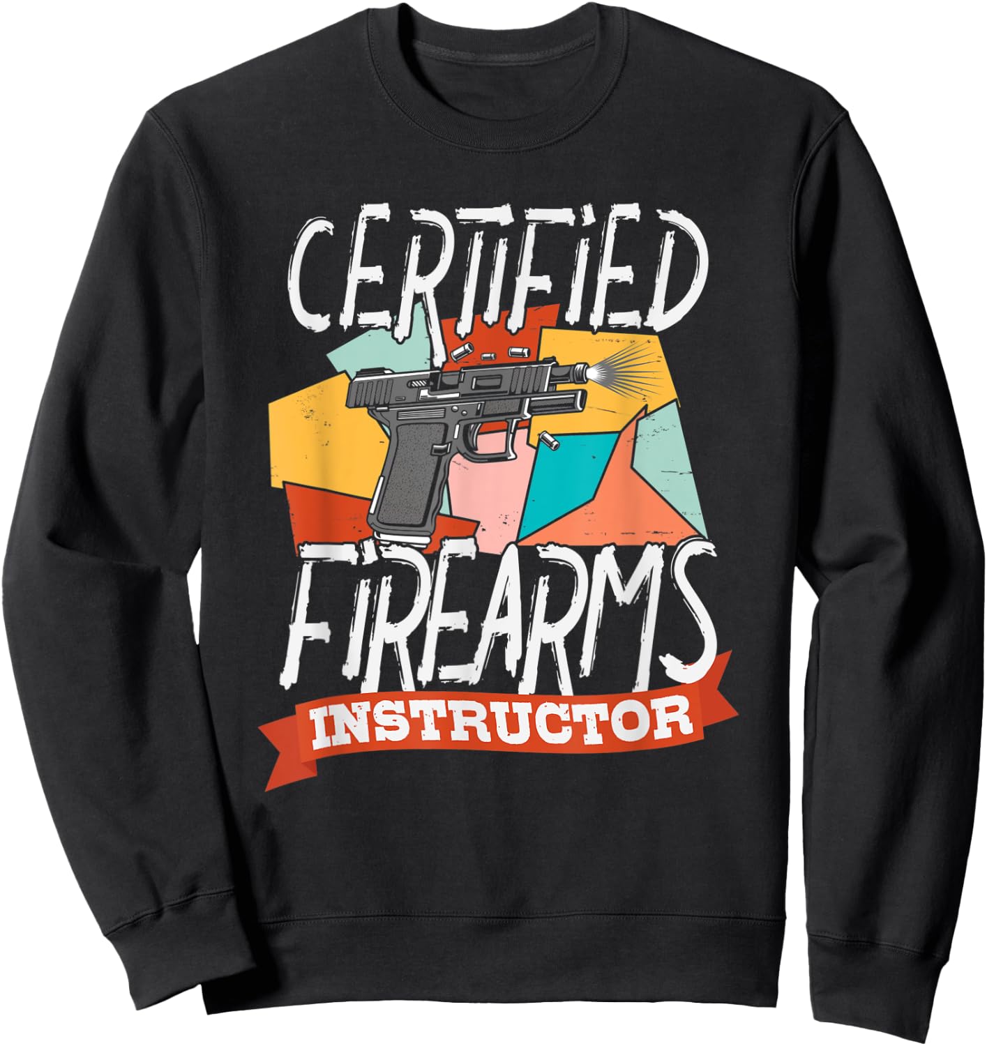 Certified Firearm Instructor Shirt for Gun and Weapon Lover Sweatshirt - Sweatshirt | Black