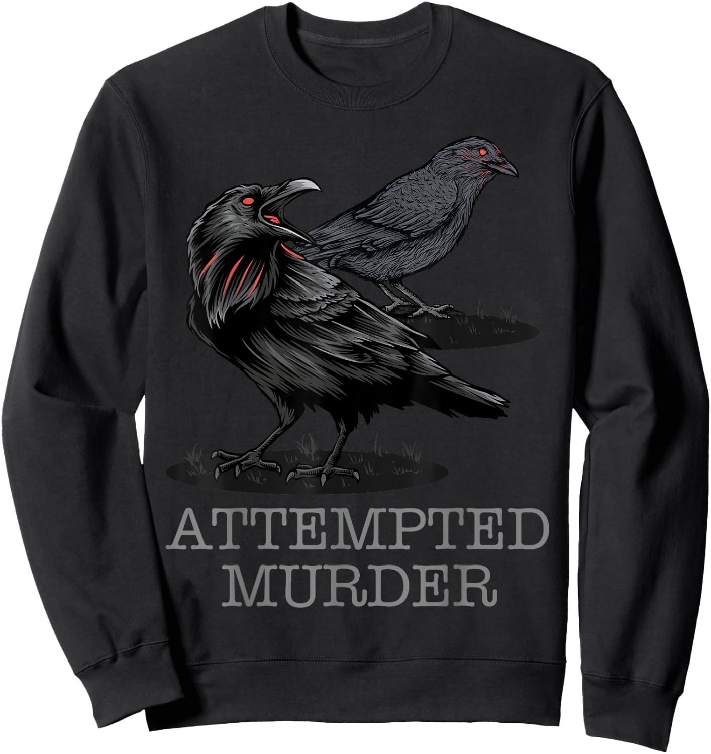 Attempted Murder Crows & Raven Funny Crow Shirt Birds Sweatshirt - Sweatshirt | Black
