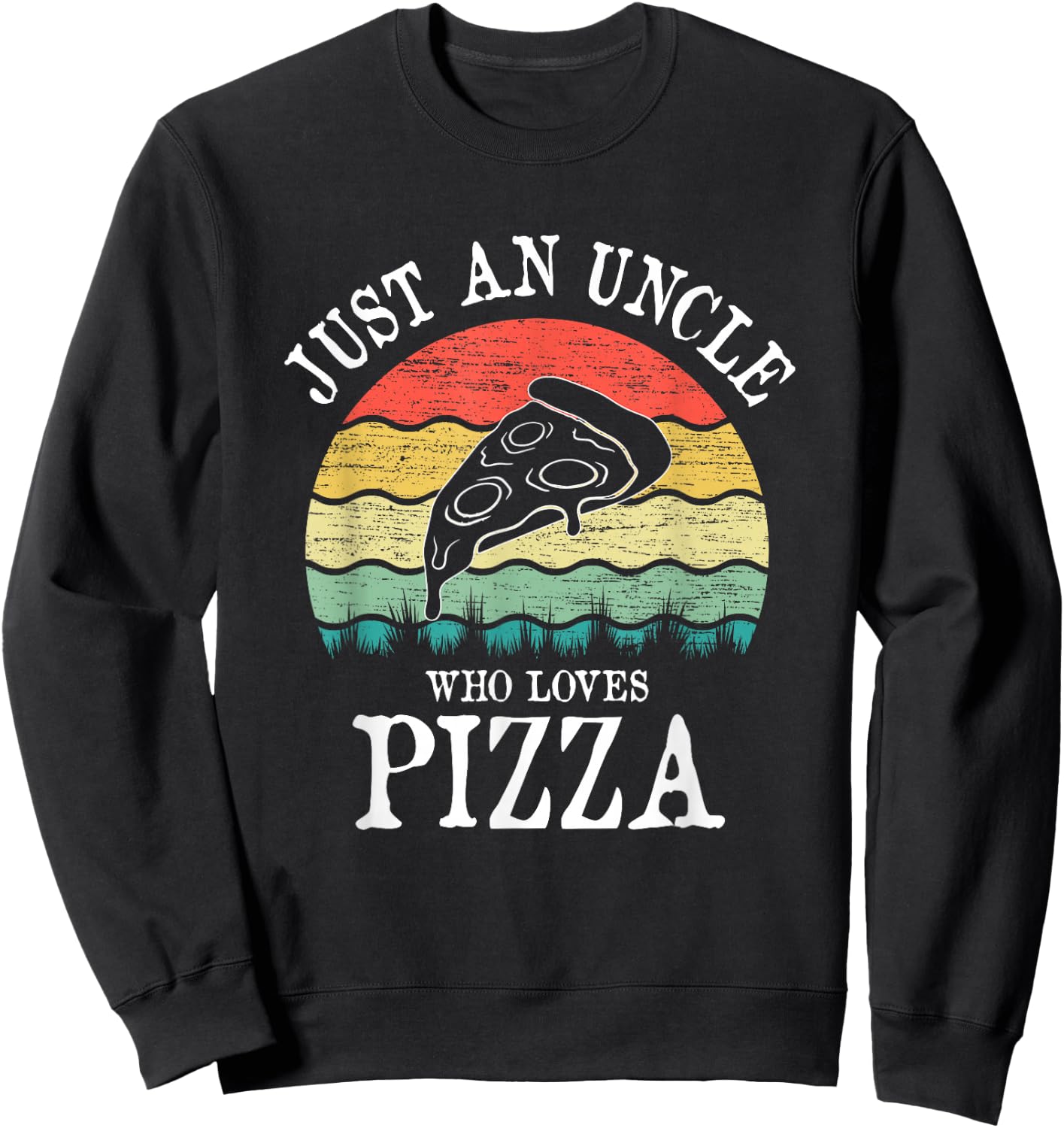 Just An Uncle Who Loves Pizza Sweatshirt - Sweatshirt | Black
