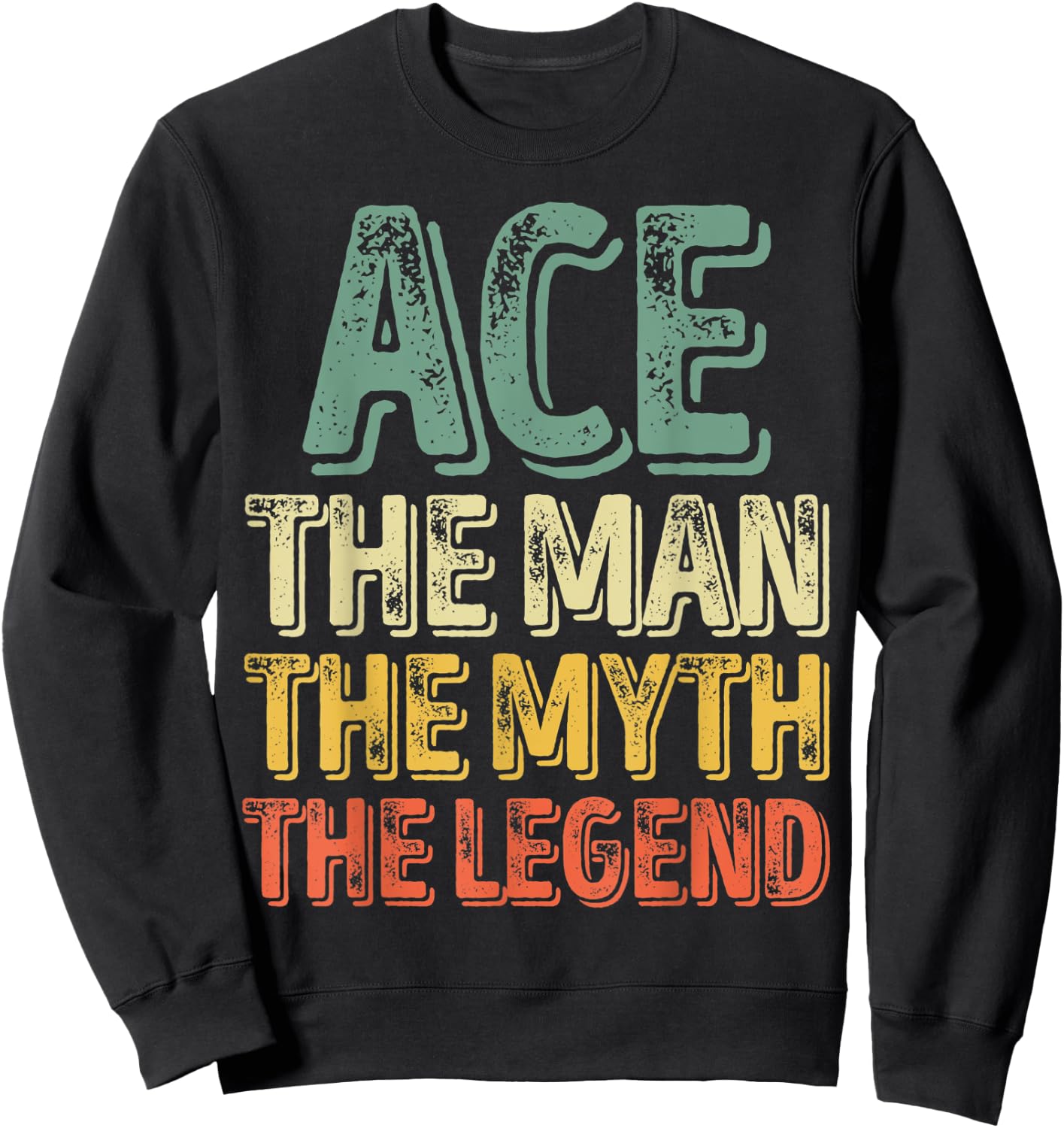 Ace The Man The Myth The Legend Shirt First Name Ace Sweatshirt - Sweatshirt | Black
