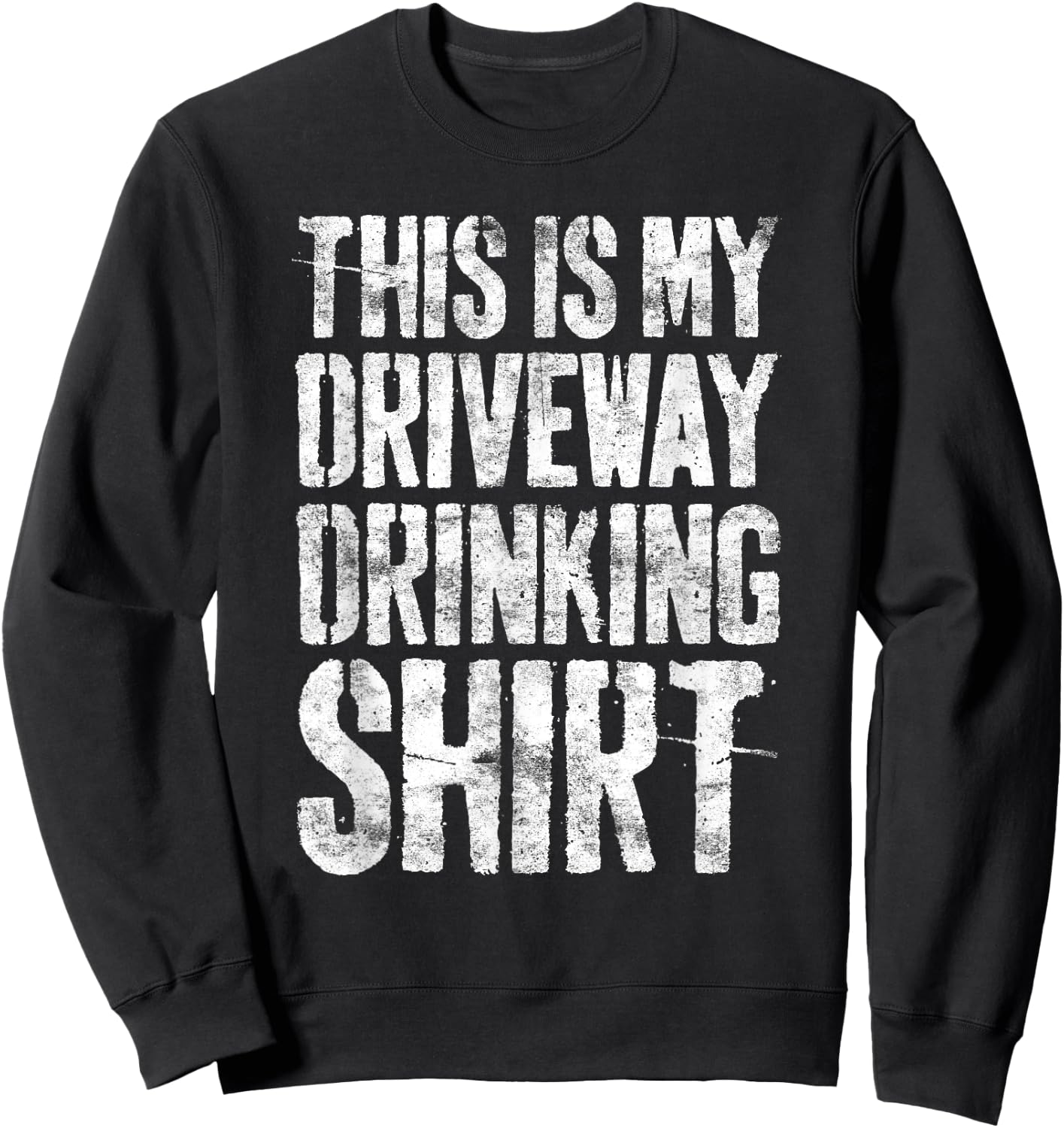 This Is My Driveway Drinking Shirt Shirt Driveway Drinker Sweatshirt - Sweatshirt | Black