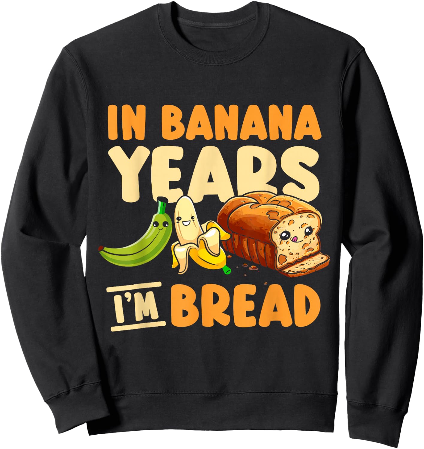 In Banana Years I'm Bread Sweatshirt - Sweatshirt | Black
