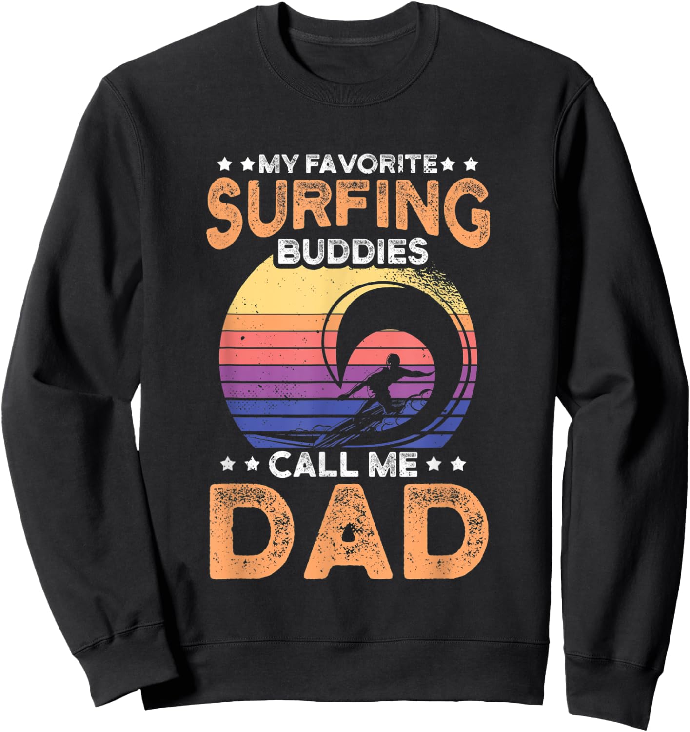 My favorite surfing buddies call me dad for an surfer Sweatshirt - Sweatshirt | Black