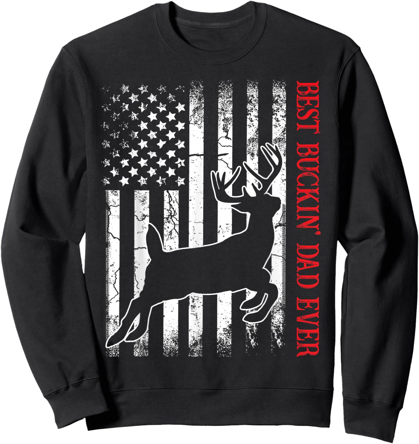 Best Buckin' Dad Ever American Flag Deer Hunting Sweatshirt - Sweatshirt | Black