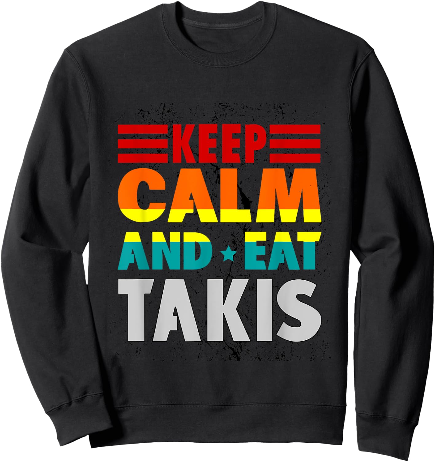 Keep Calm And Eat Takis Retro Grunge Foodies Design 2024 -Adults Black Short Sleeve Sweatshirt - Sweatshirt | Black