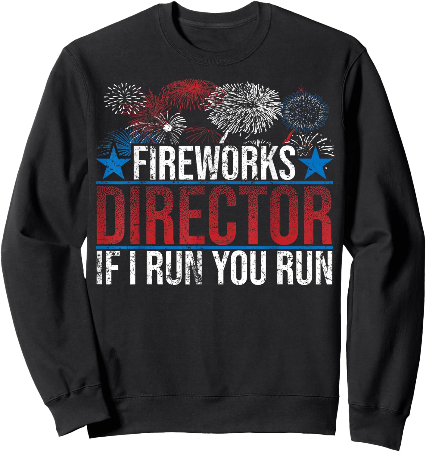 Funny Fireworks Director If I Run You Run Gift Women Sweatshirt - Sweatshirt | Black