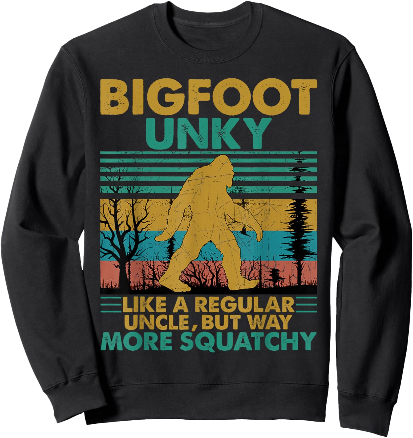 Bigfoot Unky Like A Regular Uncle But More Squatchy Sweatshirt - Sweatshirt | Black