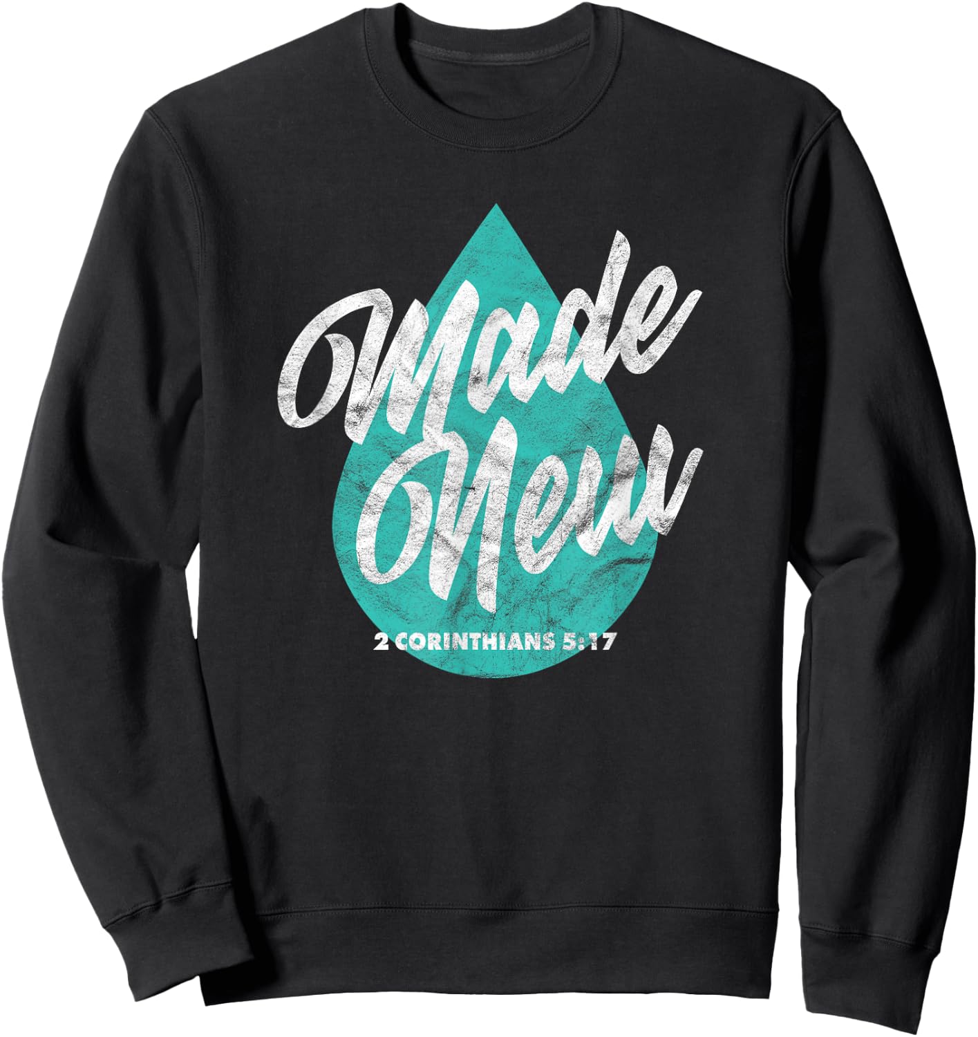 Made New Baptism Scripture Verse Christian Believer Sweatshirt - Sweatshirt | Black