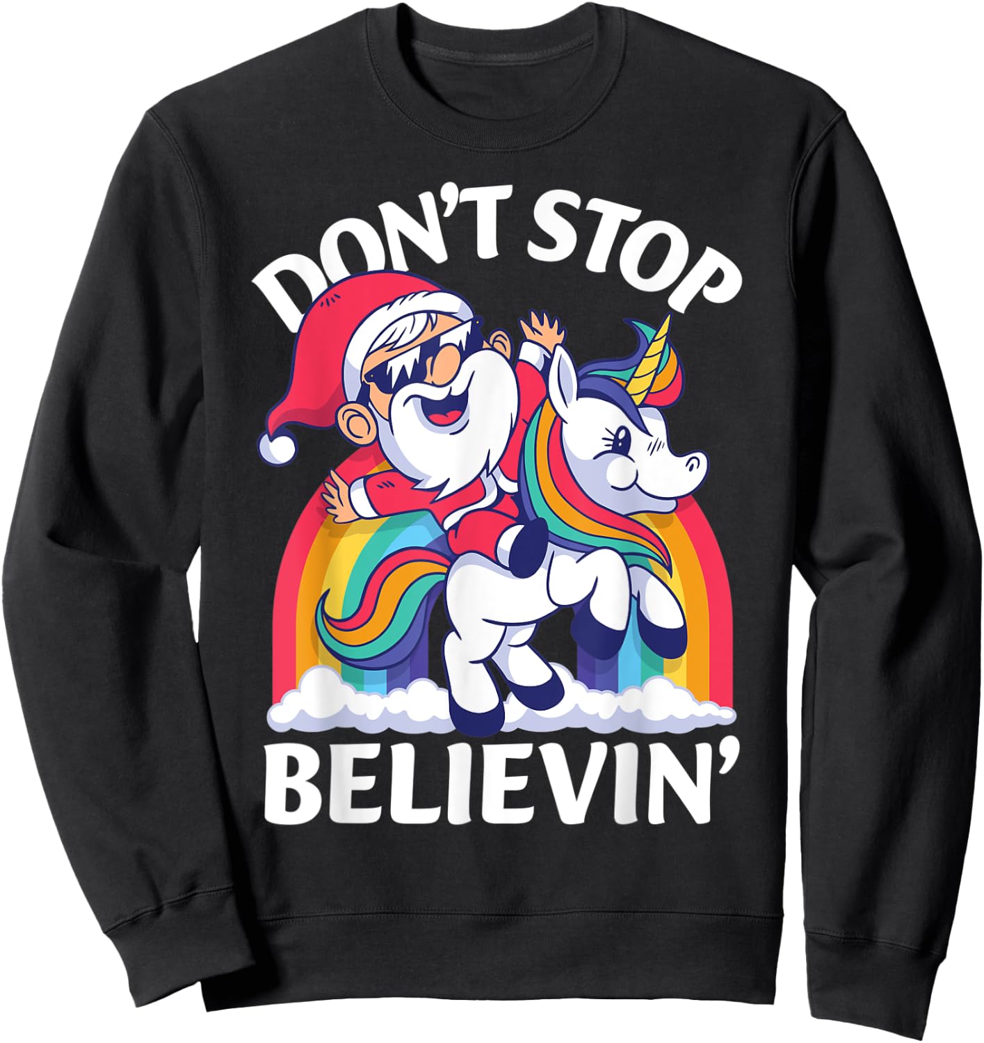 Don't Stop Believin Santa Riding Unicorn Christmas Rainbow Sweatshirt - Sweatshirt | Black