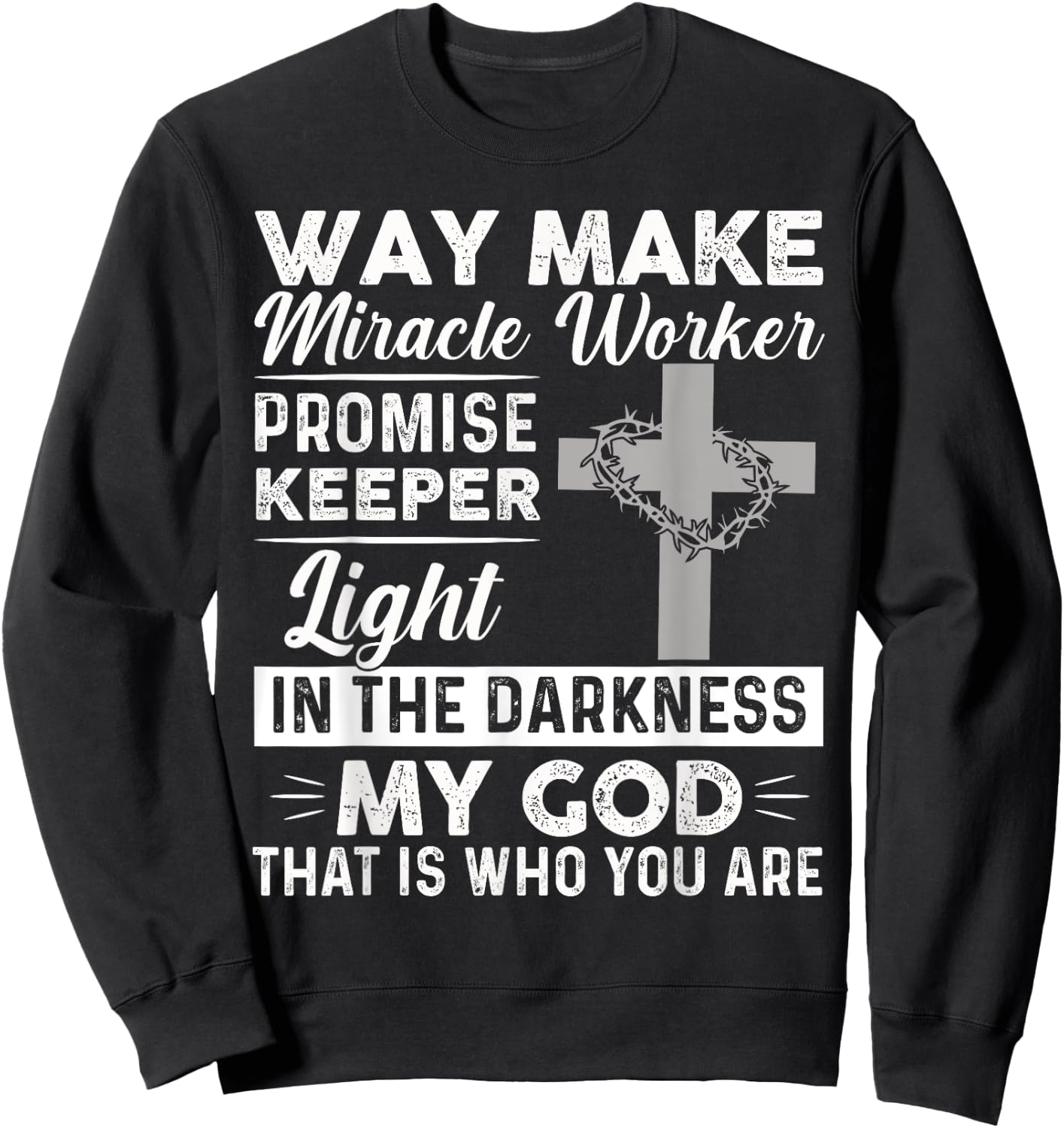 Waymaker Miracle Worker Promise Keeper Light Jesus Cross Sweatshirt - Sweatshirt | Black