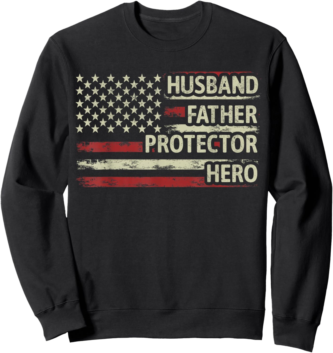 Husband Father Protector Hero Dad American Flag Fathers Day Sweatshirt - Sweatshirt | Black