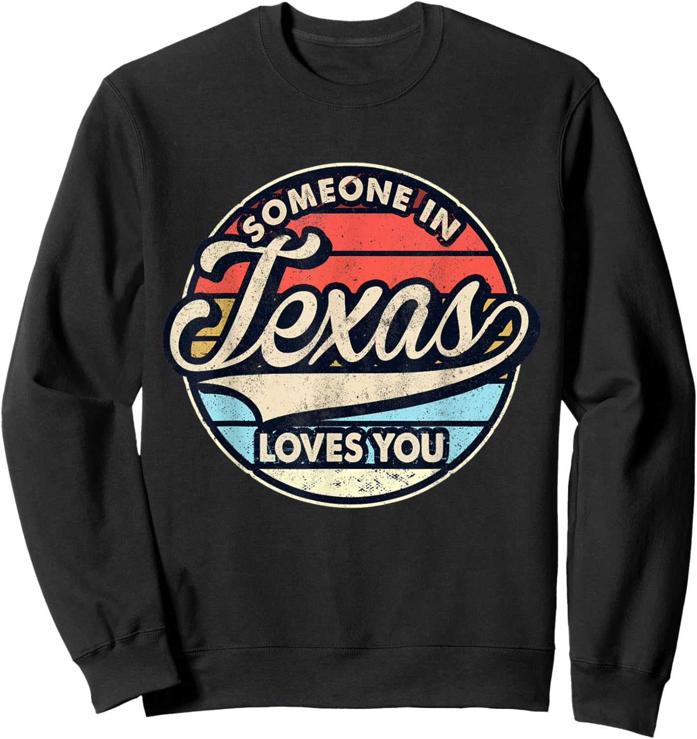 Someone in Texas Loves You US State Cool Retro Sweatshirt - Sweatshirt | Black