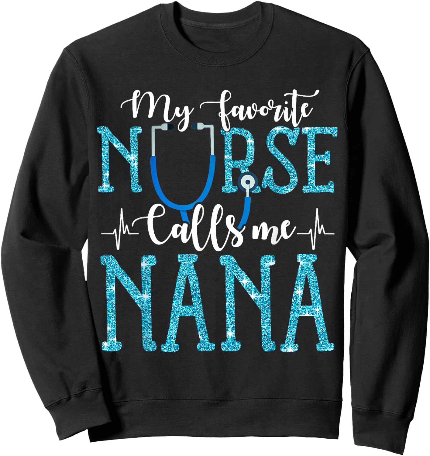 My Favorite Nurse Calls Me Nana Mothers Day Grandma Sweatshirt - Sweatshirt | Black