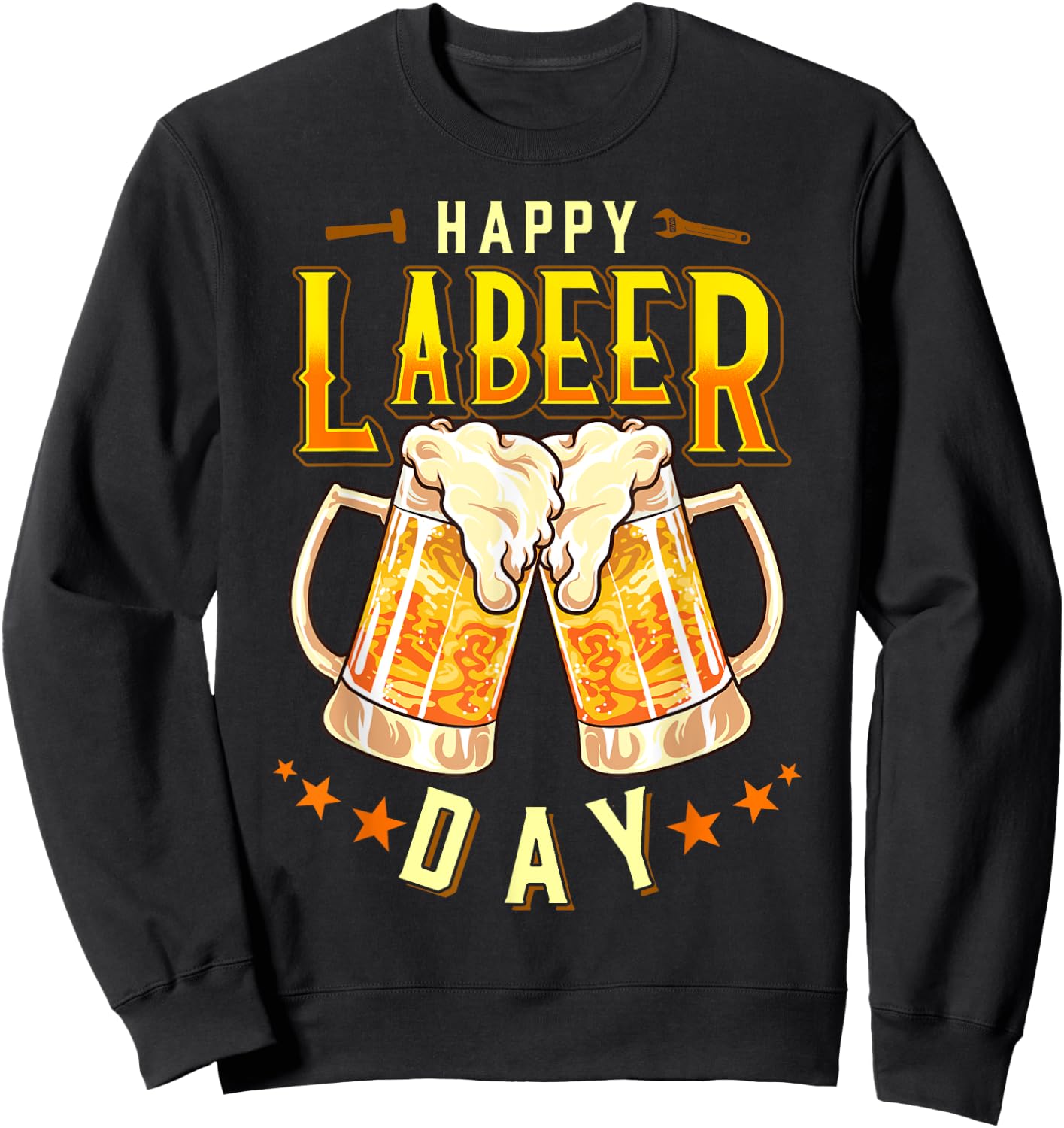 Happy Labeer Day Funny Labor Day Sweatshirt - Sweatshirt | Black