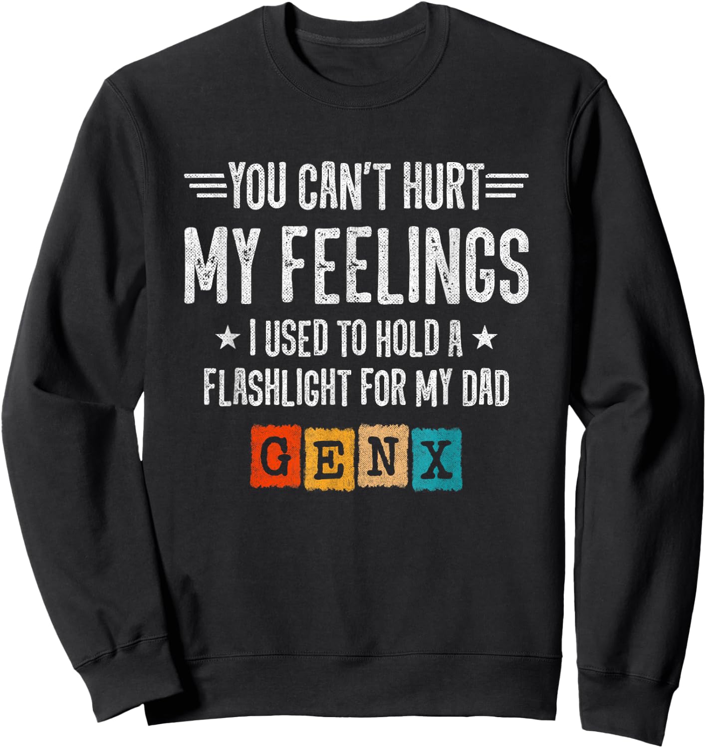 Funny Gen X - Generation X - Can't Hurt My Feelings - Gen X Sweatshirt - Sweatshirt | Black
