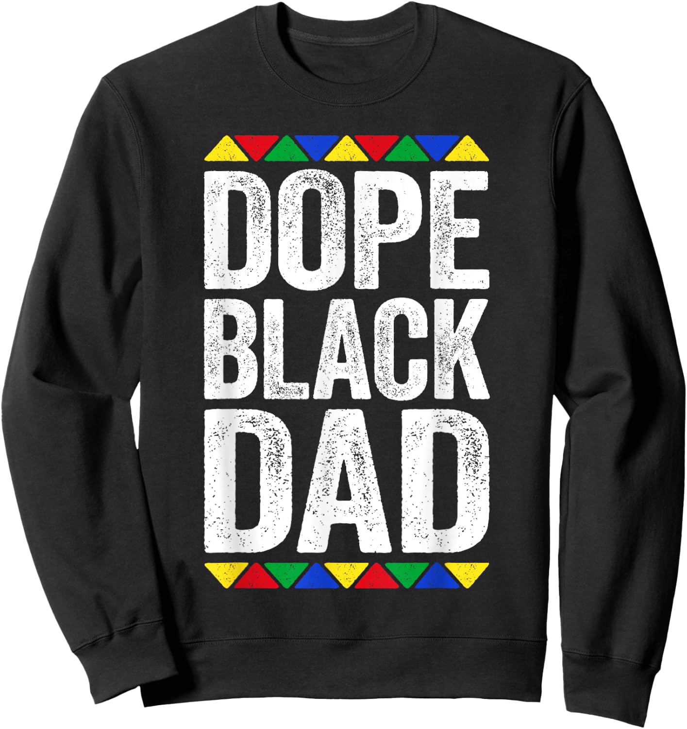Dope Black Dad Shirt Father Black History Month Sweatshirt - Sweatshirt | Black