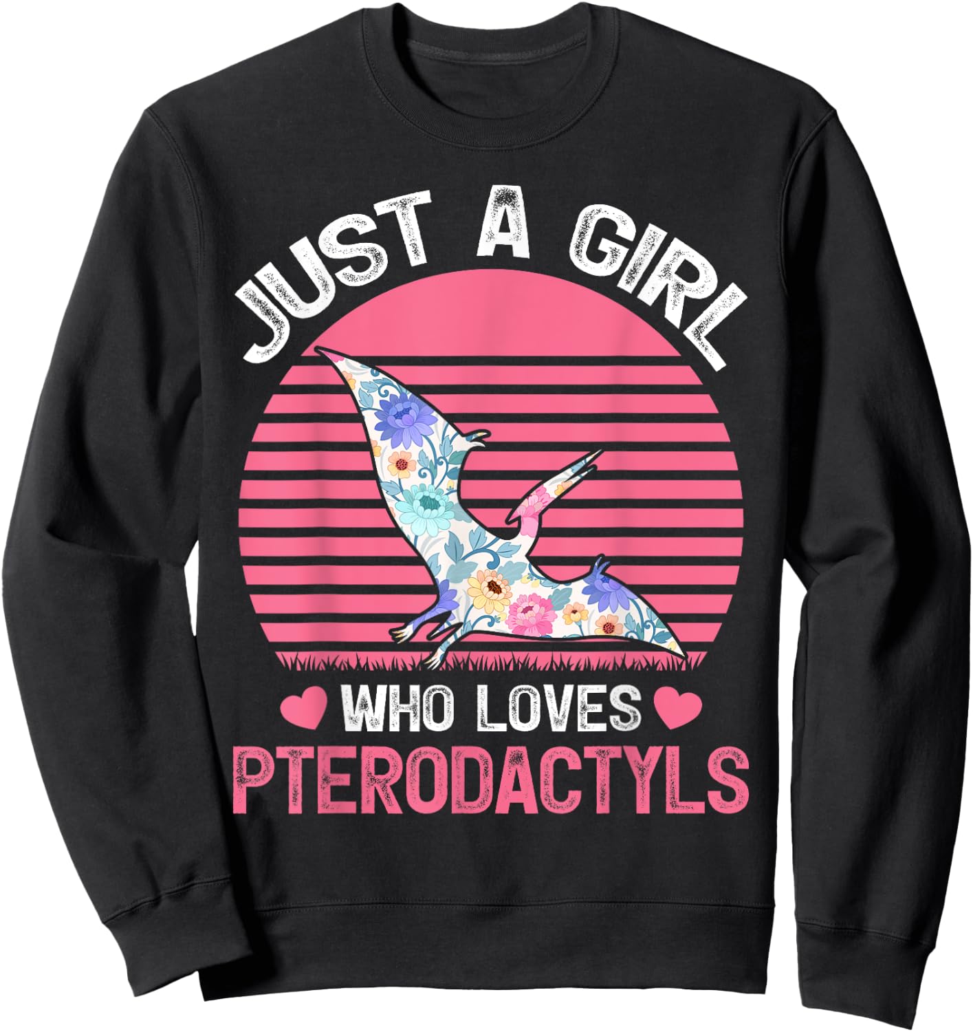 Dinosaur Bird Lover Just A Girl Who Loves Pterodactyls Sweatshirt - Sweatshirt | Black