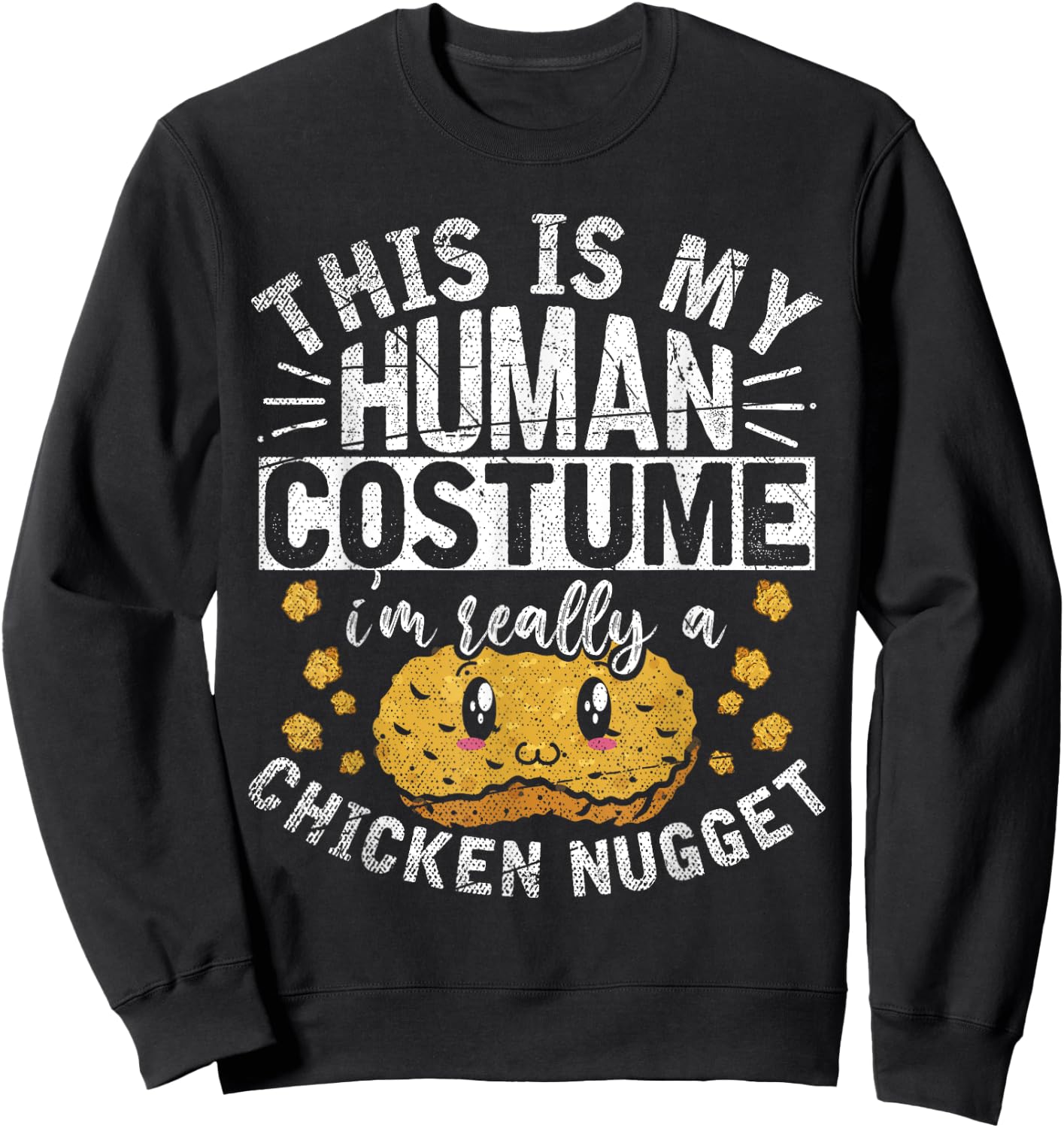 This Is My Human Costume Im Really A Chicken Nugget Sweatshirt - Sweatshirt | Black