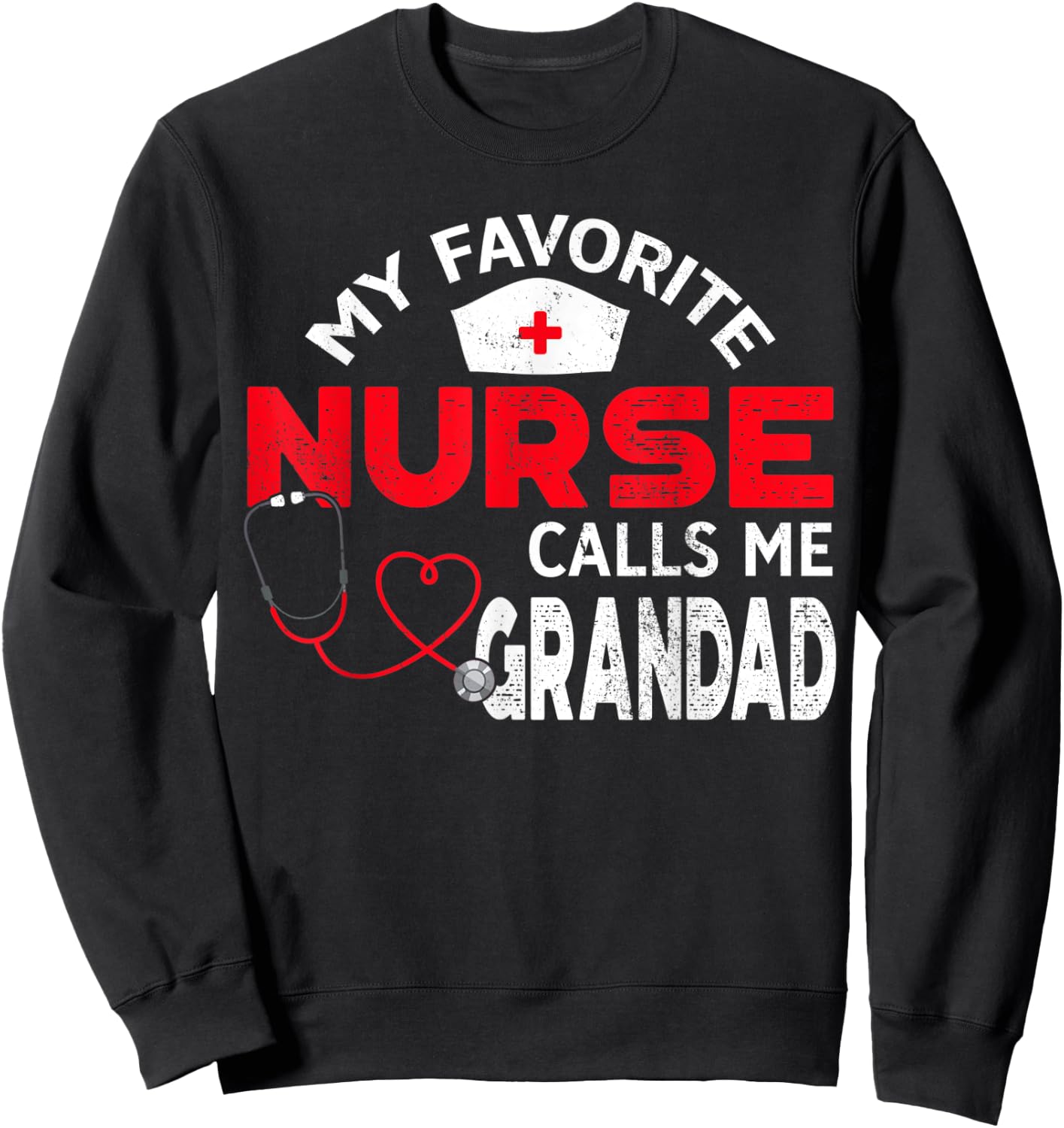 My Favorite Nurse Calls Me Grandad Father's Day Nursing Sweatshirt - Sweatshirt | Black