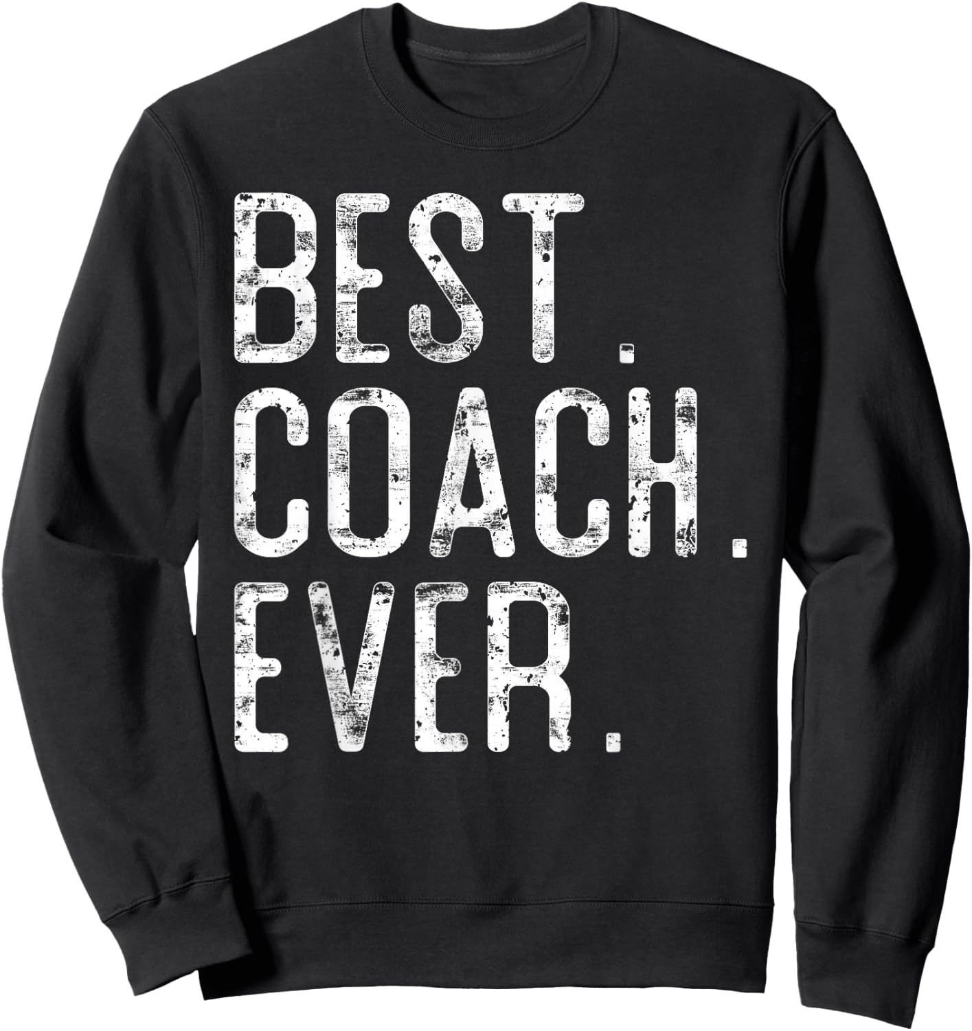 Best Coach Ever Father’s day Gift Coach Sweatshirt - Sweatshirt | Black