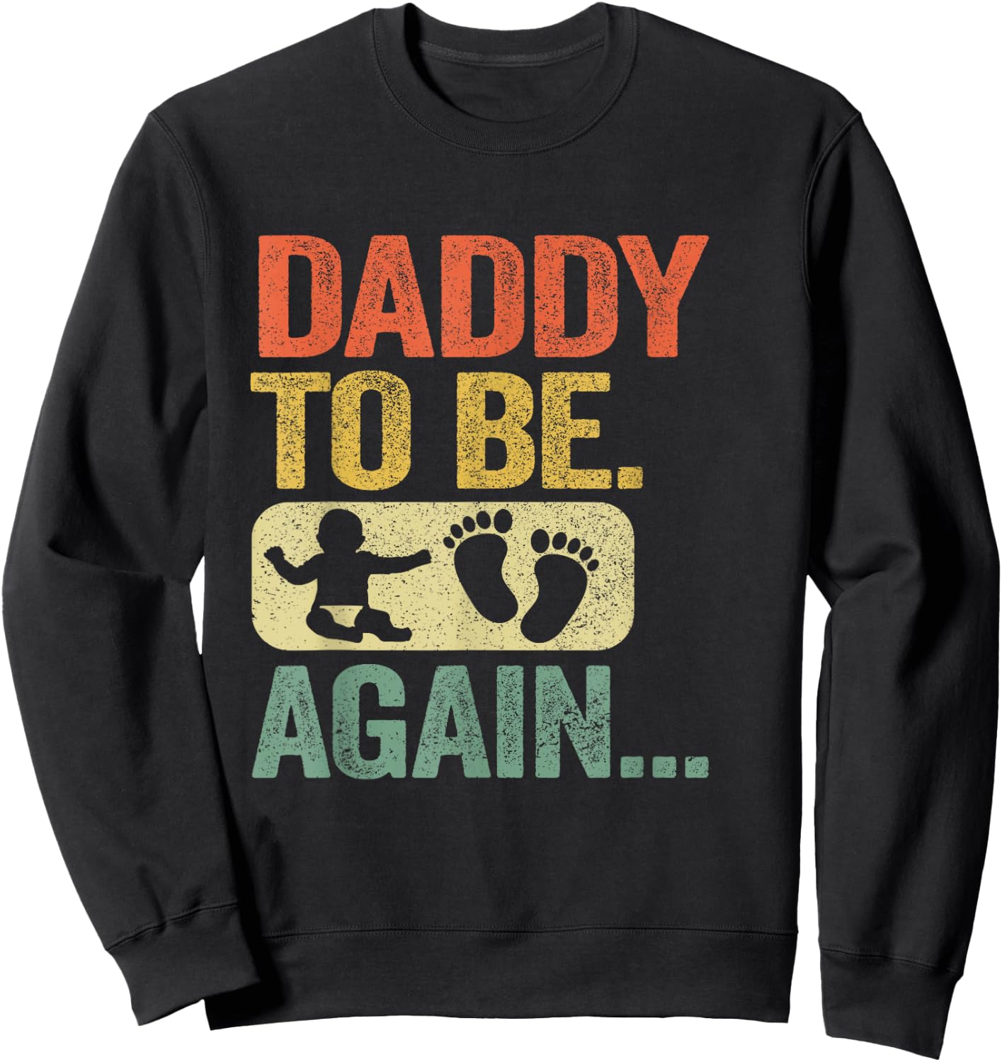 Daddy To Be Again New Dad Soon 2nd Father Second Time Dad Sweatshirt - Sweatshirt | Black
