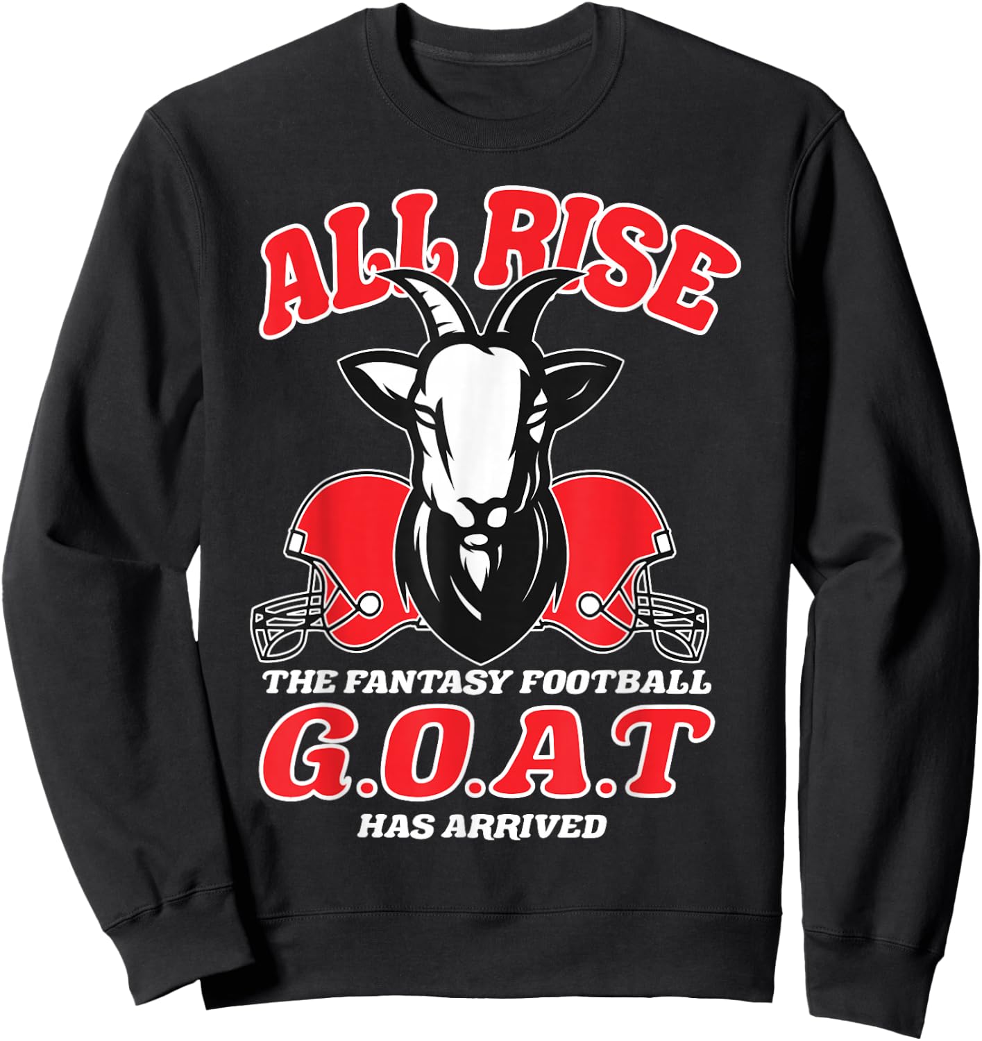 Fantasy Football All Rise Funny G.O.A.T. Design Party Sweatshirt - Sweatshirt | Black