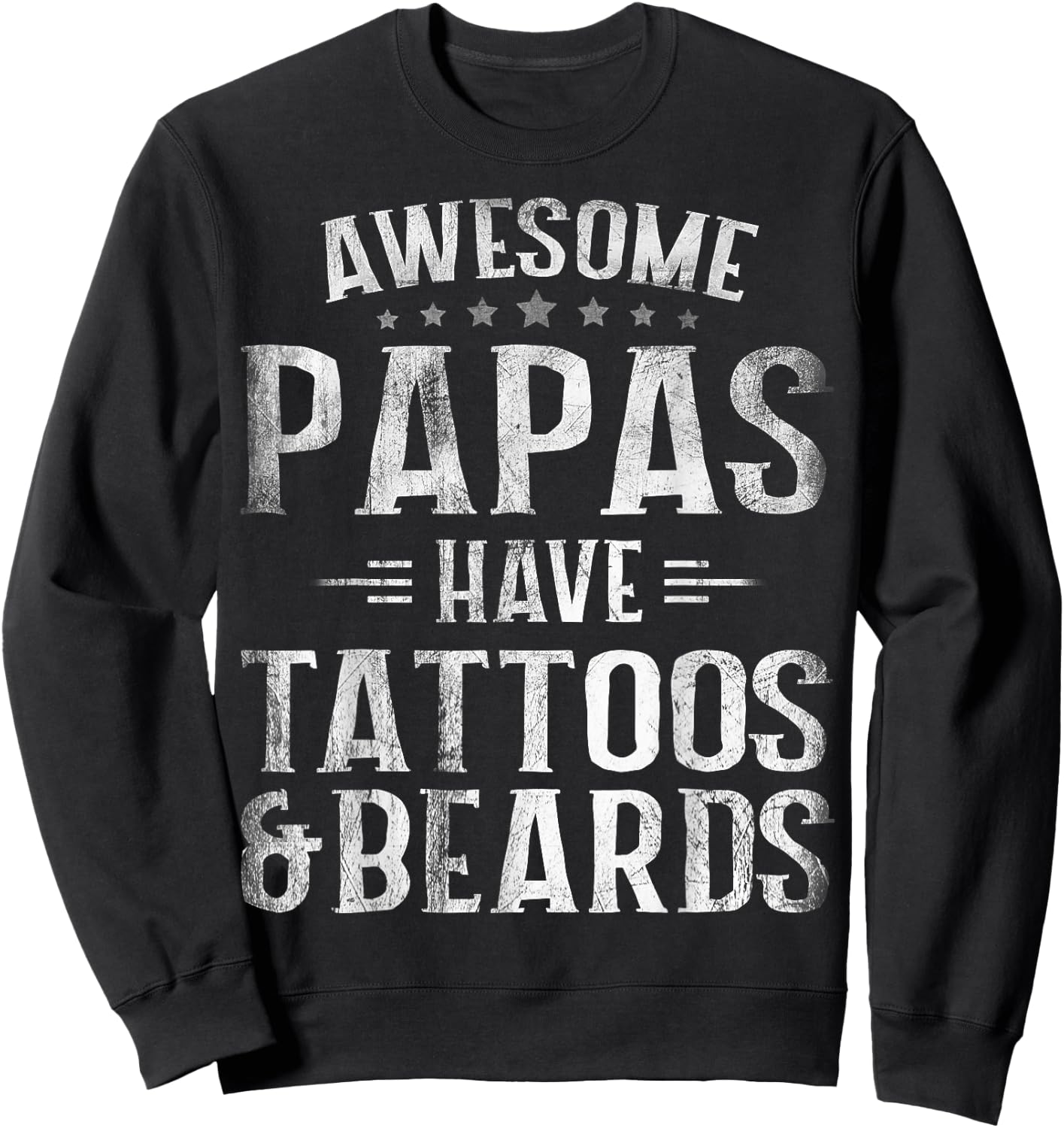 Awesome Papas Have Tattoos And Beards Father's Day Sweatshirt - Sweatshirt | Black
