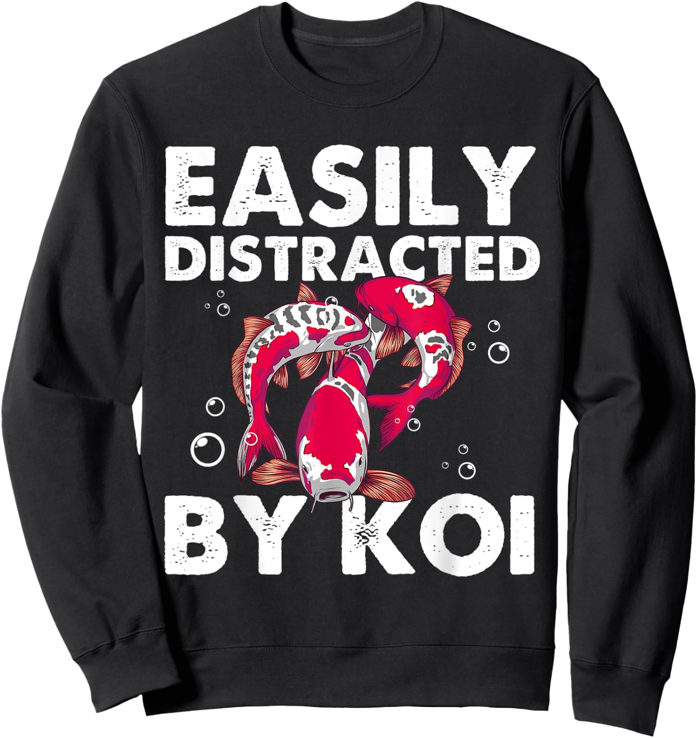 Funny Koi Fish Gift Men Women Cool Easily Distracted By Koi Sweatshirt - Sweatshirt | Black