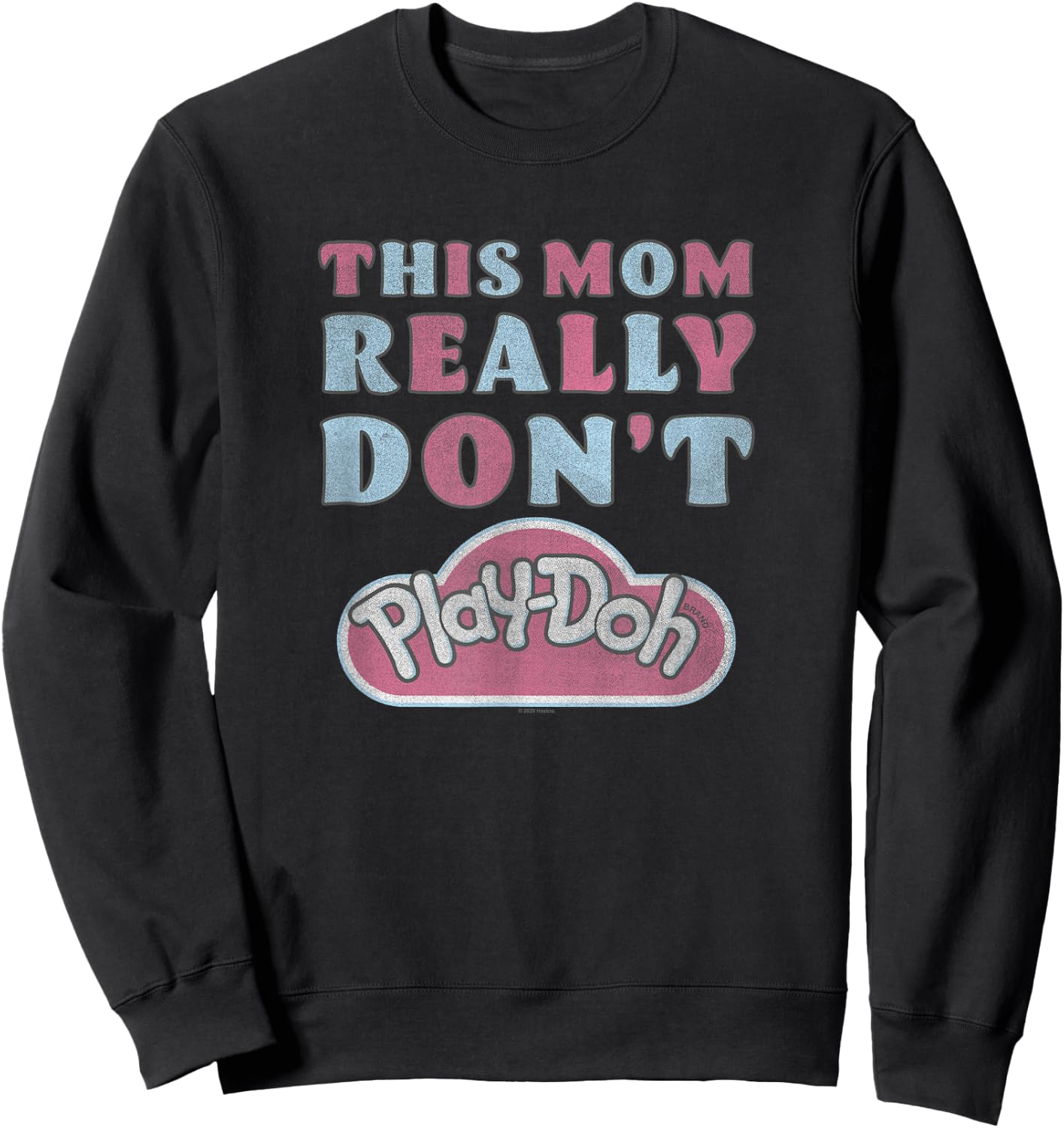 Play-Doh This Mom Really Don't Play-Doh Sweatshirt - Sweatshirt | Black