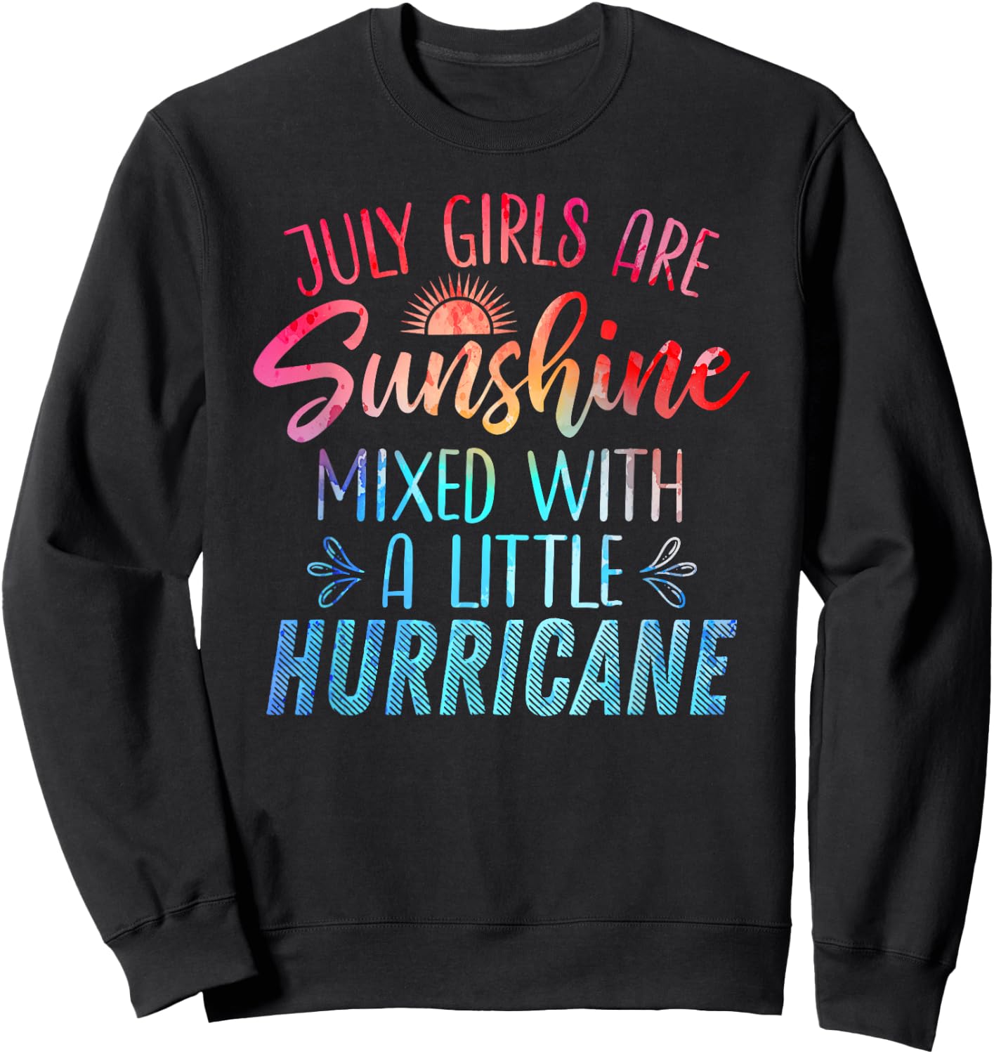 JULY GIRLS ARE SUNSHINE MIXED WITH HURRICANE Birthday Month Sweatshirt - Sweatshirt | Black