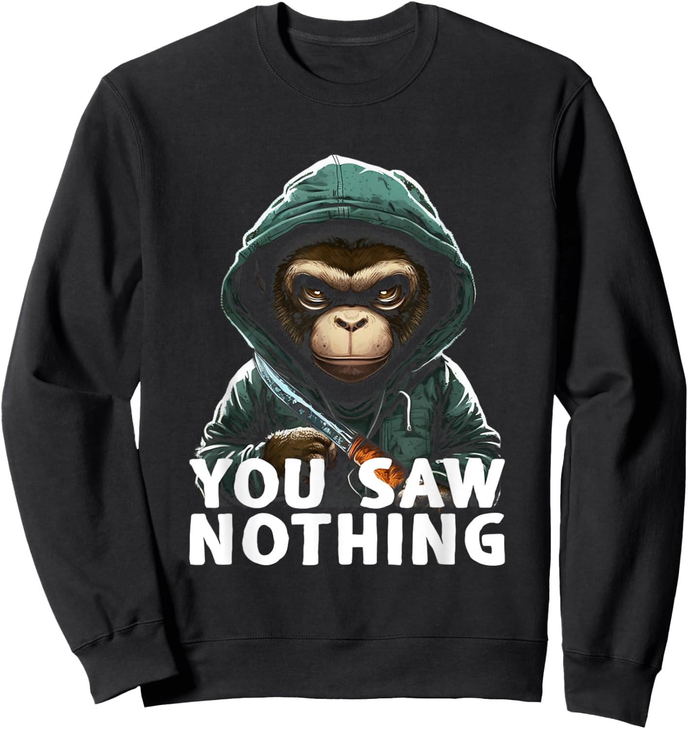 You Saw Nothing Funny murderous monkey with knife Sweatshirt - Sweatshirt | Black