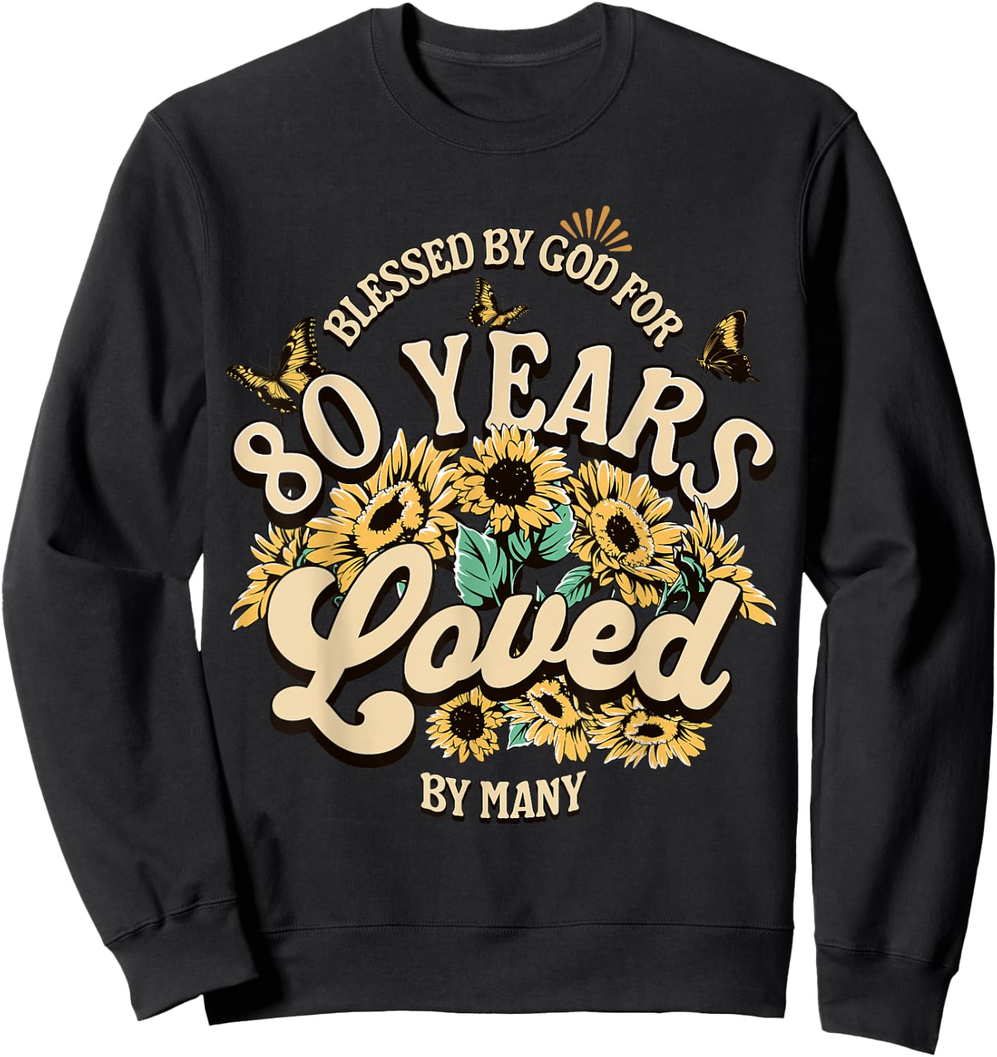 80 Years Loved Blessed Women 80 Years Old Floral Birthday Sweatshirt - Sweatshirt | Black