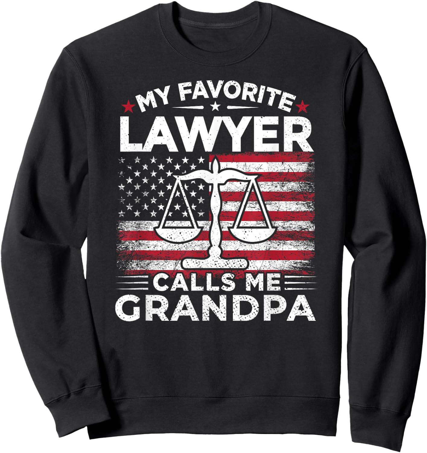My Favorite Lawyer Calls Me Grandpa USA Flag Grandpa Gift Women Men Sweatshirt - Sweatshirt | Black