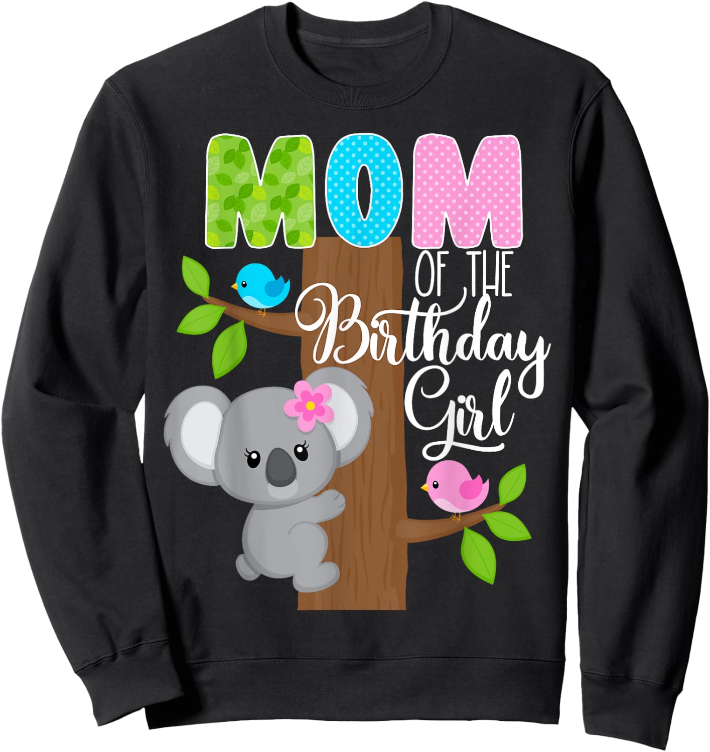 Koala Bear Birthday Mom Of The Birthday Girl Koala's Birthday Sweatshirt - Sweatshirt | Black
