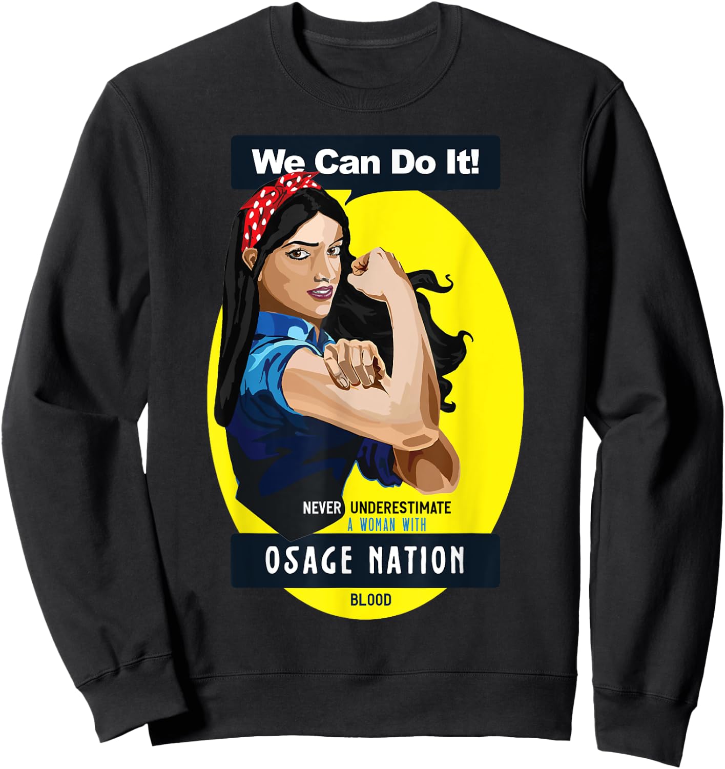 Osage Nation Native American Indian Woman No Underestimate Sweatshirt - Sweatshirt | Black