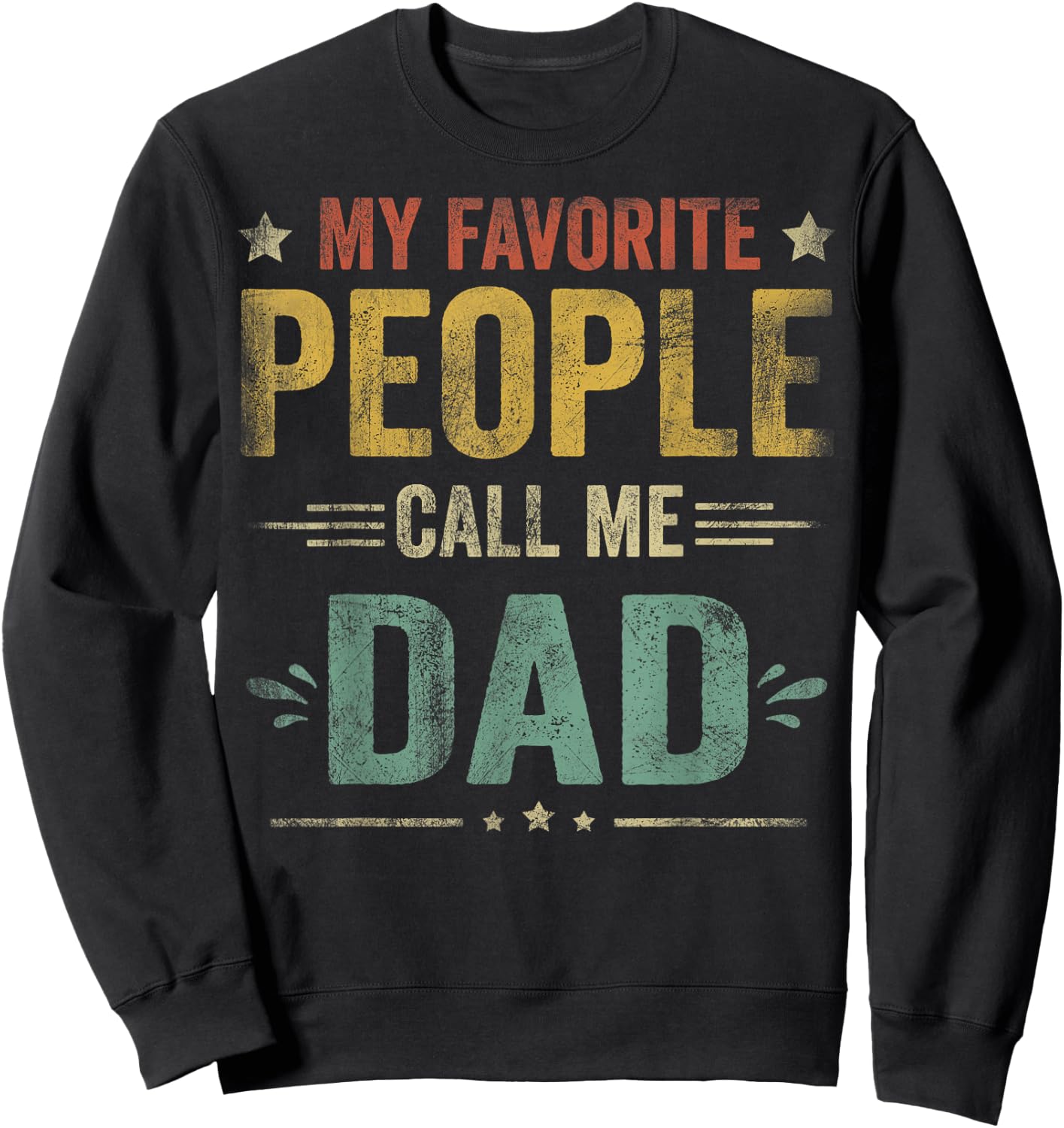 My Favorite People Call Me Dad Funny Fathers Day Sweatshirt - Sweatshirt | Black
