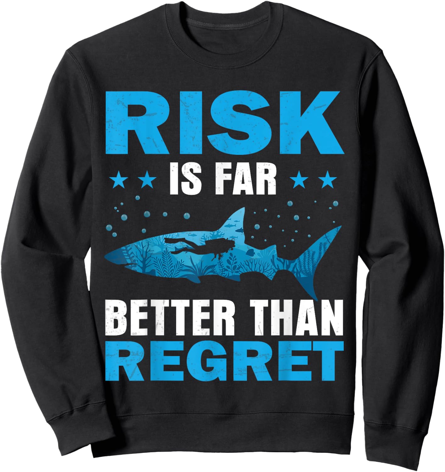 Risk Is Far Better Than Regret Scuba Dive Diver Diving Sweatshirt - Sweatshirt | Black